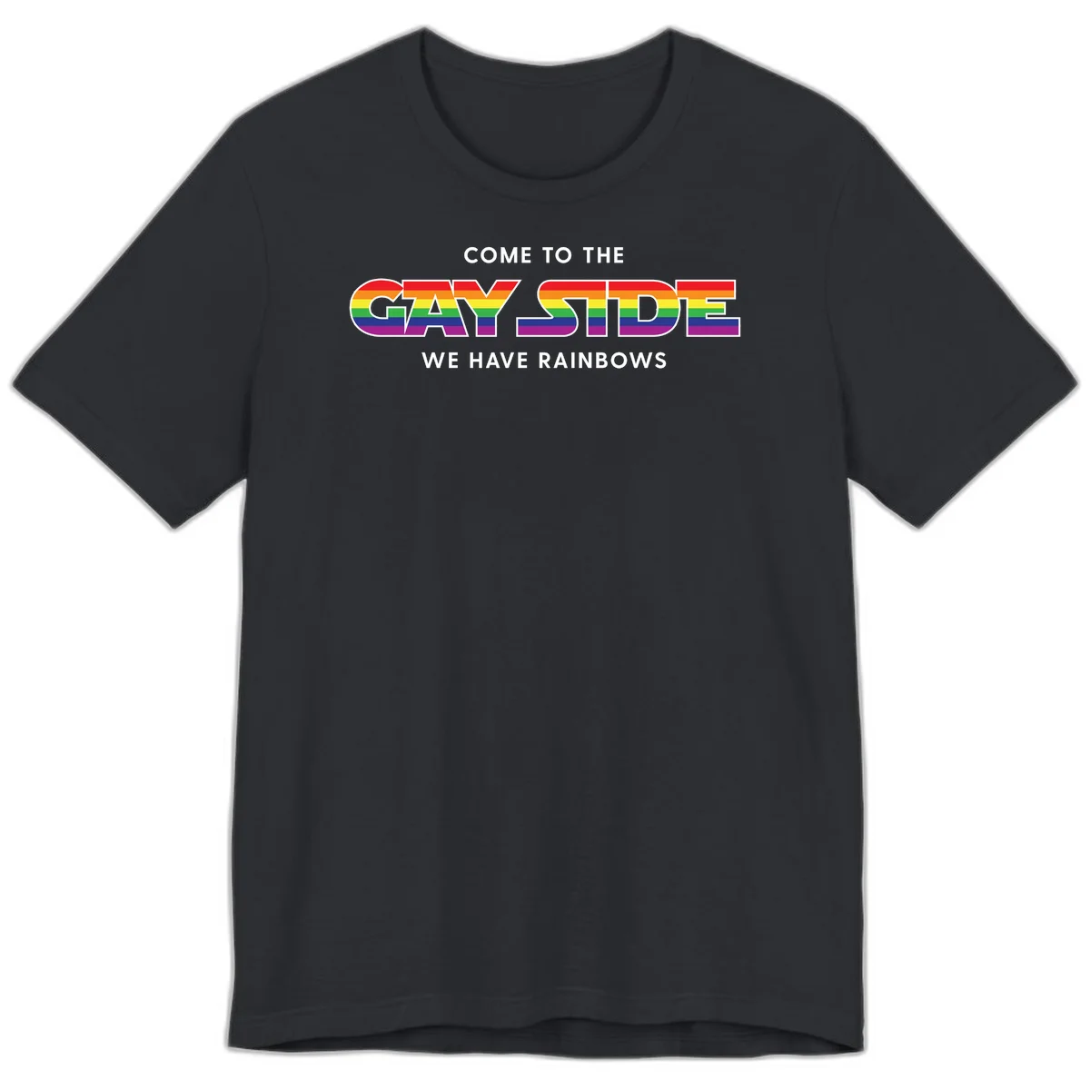 Rainbow pride flag striped text reading "Come To The Gay Side We Have Rainbows" with white outlined lettering on gray background in Vintage Black