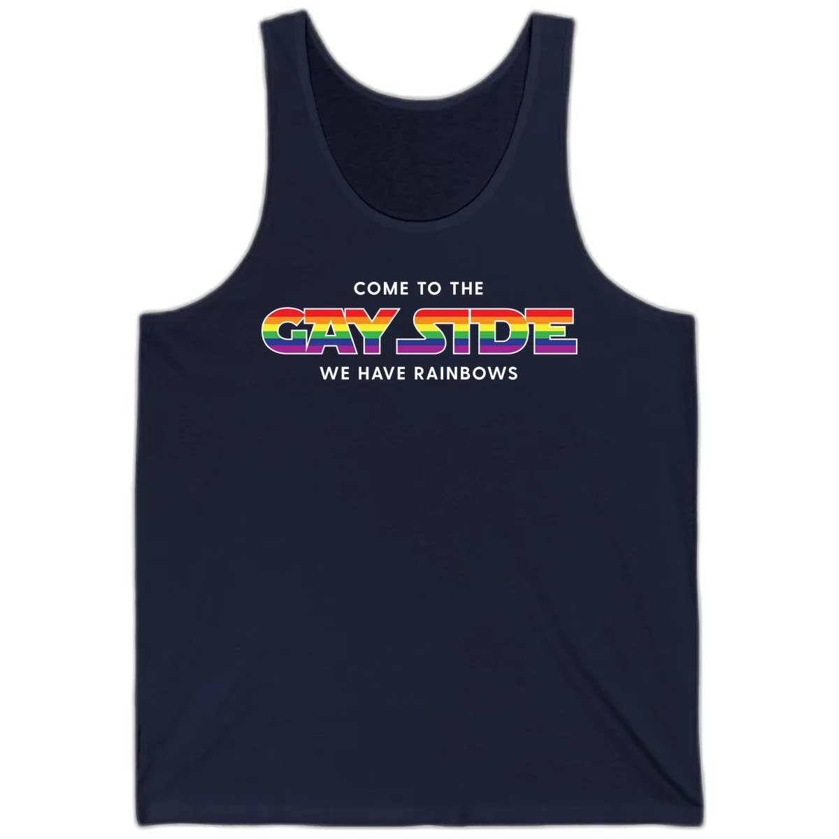Rainbow pride flag striped text reading "Come To The Gay Side We Have Rainbows" with white outlined lettering on gray background in Navy