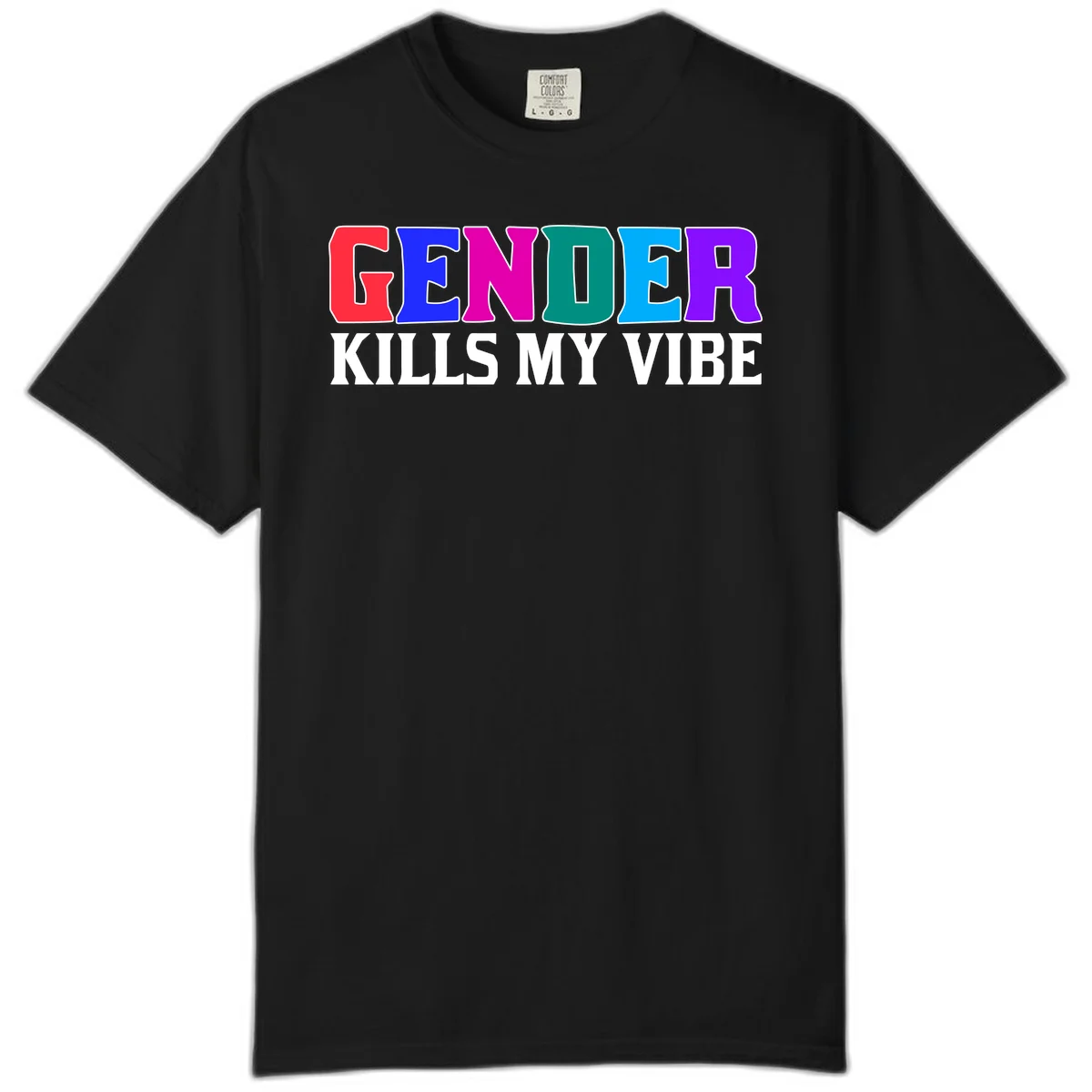 Colorful text design reading 'GENDER KILLS MY VIBE' with each letter in different rainbow colors including red, blue, magenta, teal, cyan, and purple in Black