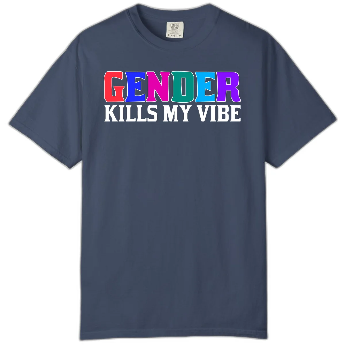 Colorful text design reading 'GENDER KILLS MY VIBE' with each letter in different rainbow colors including red, blue, magenta, teal, cyan, and purple in Midnight