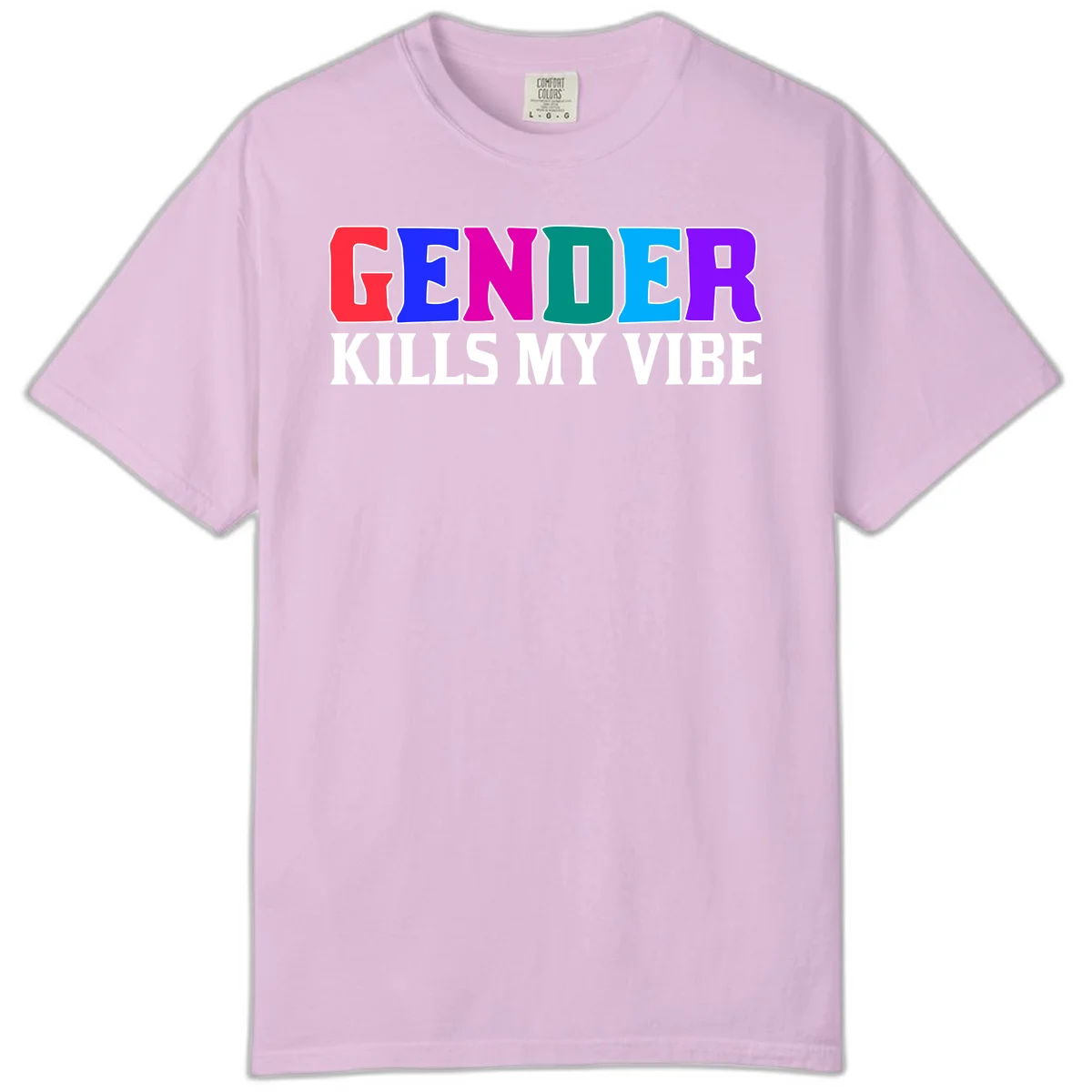 Colorful text design reading 'GENDER KILLS MY VIBE' with each letter in different rainbow colors including red, blue, magenta, teal, cyan, and purple in Orchid