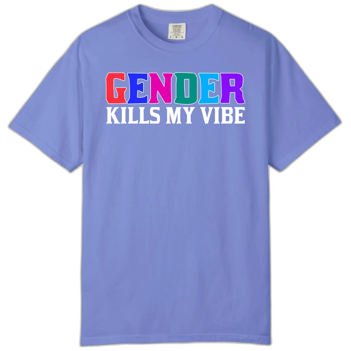 Colorful text design reading 'GENDER KILLS MY VIBE' with each letter in different rainbow colors including red, blue, magenta, teal, cyan, and purple in Flo Blue