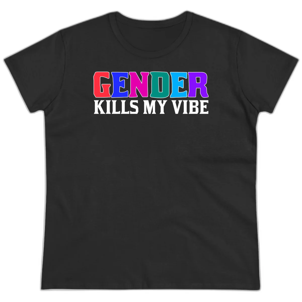 Colorful text design reading 'GENDER KILLS MY VIBE' with each letter in different rainbow colors including red, blue, magenta, teal, cyan, and purple in Black
