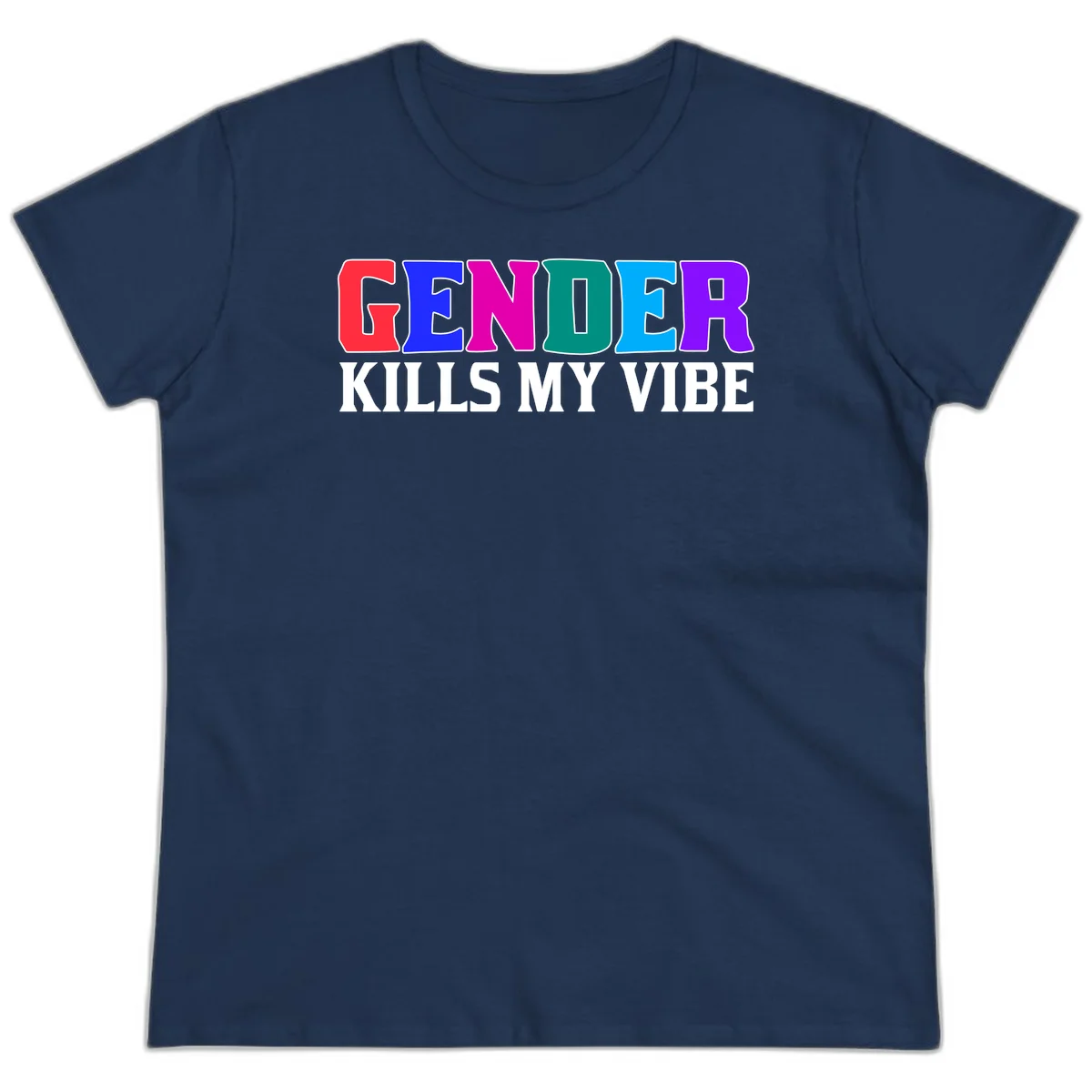 Colorful text design reading 'GENDER KILLS MY VIBE' with each letter in different rainbow colors including red, blue, magenta, teal, cyan, and purple in Navy