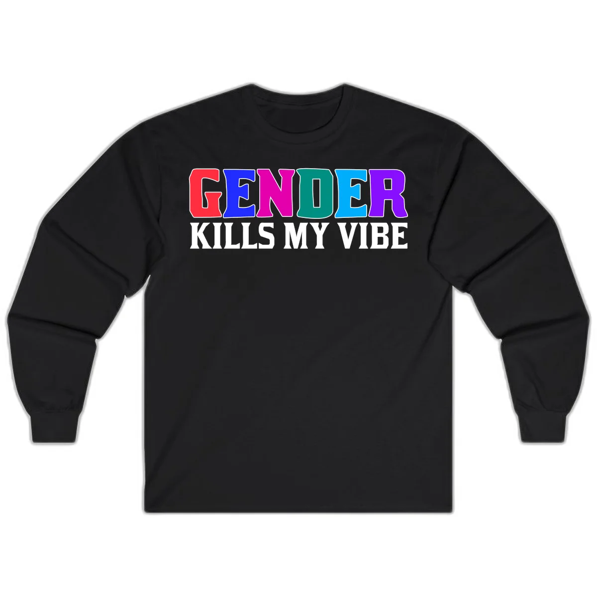 Colorful text design reading 'GENDER KILLS MY VIBE' with each letter in different rainbow colors including red, blue, magenta, teal, cyan, and purple in Black
