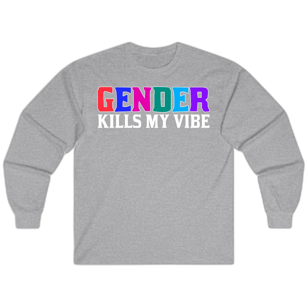 Colorful text design reading 'GENDER KILLS MY VIBE' with each letter in different rainbow colors including red, blue, magenta, teal, cyan, and purple in Sport Grey