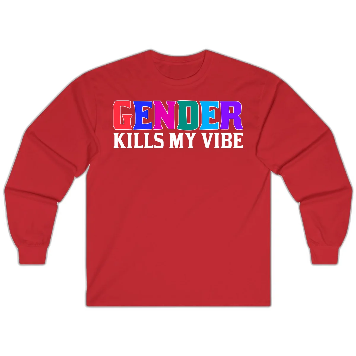 Colorful text design reading 'GENDER KILLS MY VIBE' with each letter in different rainbow colors including red, blue, magenta, teal, cyan, and purple in Red