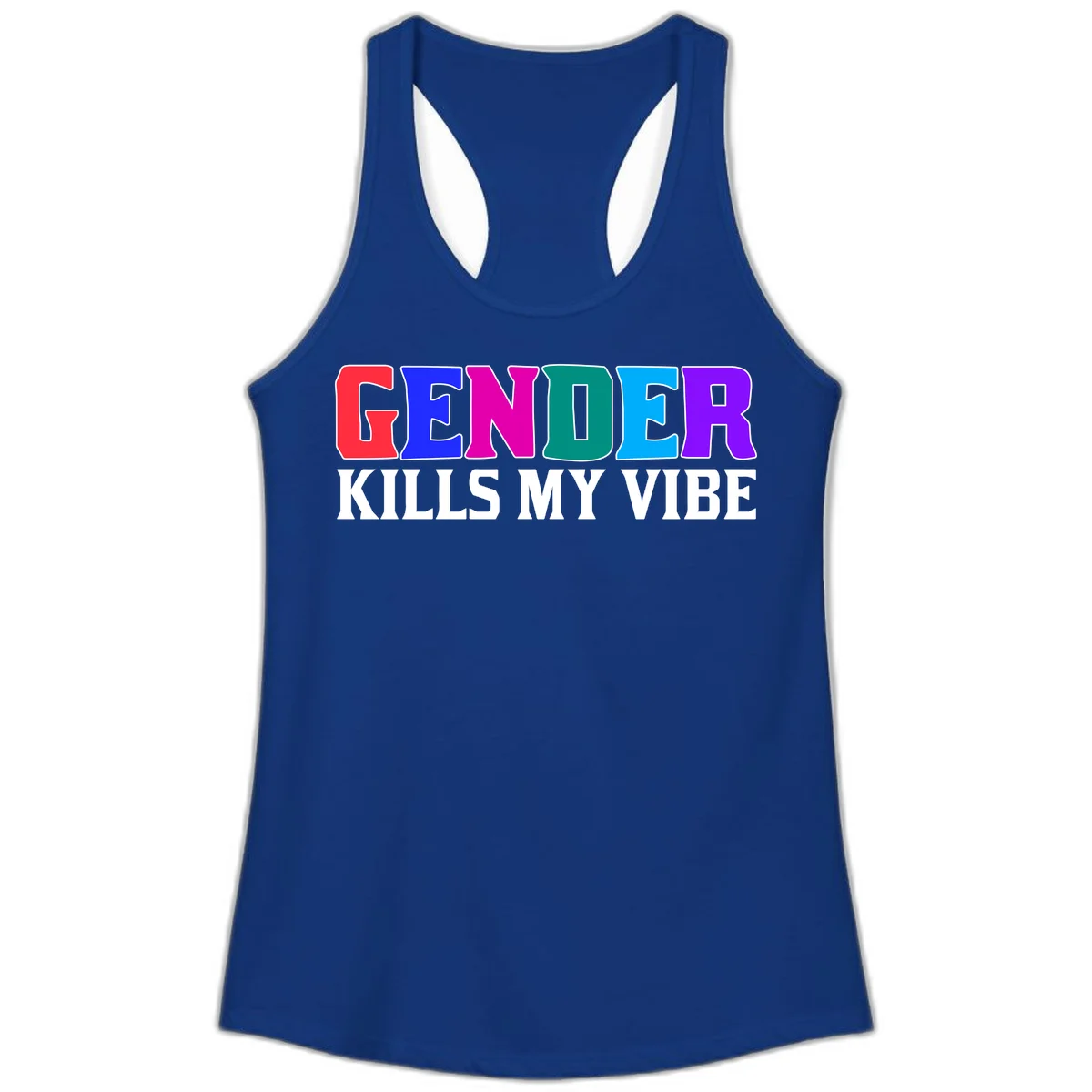 Colorful text design reading 'GENDER KILLS MY VIBE' with each letter in different rainbow colors including red, blue, magenta, teal, cyan, and purple in Solid Royal