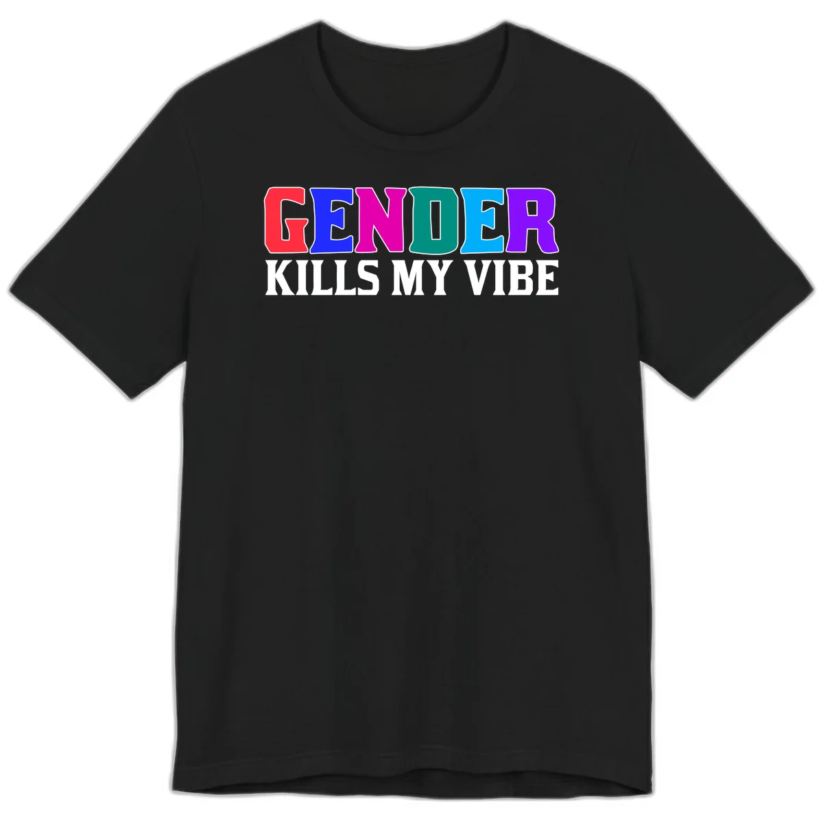 Colorful text design reading 'GENDER KILLS MY VIBE' with each letter in different rainbow colors including red, blue, magenta, teal, cyan, and purple in Black