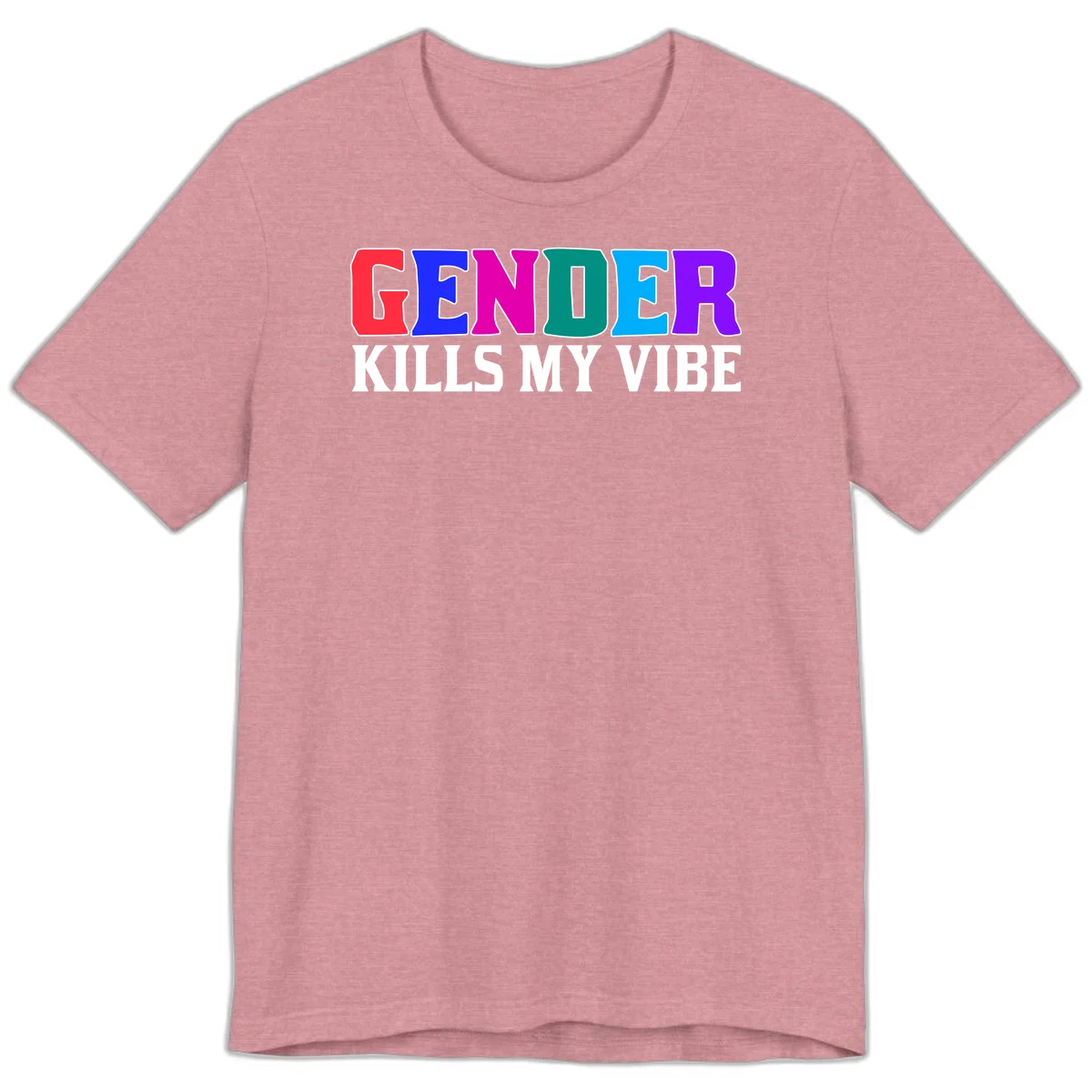 Colorful text design reading 'GENDER KILLS MY VIBE' with each letter in different rainbow colors including red, blue, magenta, teal, cyan, and purple in Heather Orchid