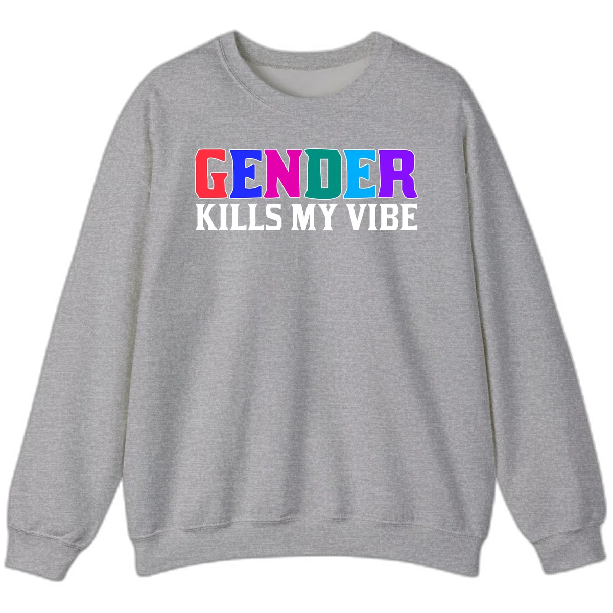 Colorful text design reading 'GENDER KILLS MY VIBE' with each letter in different rainbow colors including red, blue, magenta, teal, cyan, and purple in Sport Grey