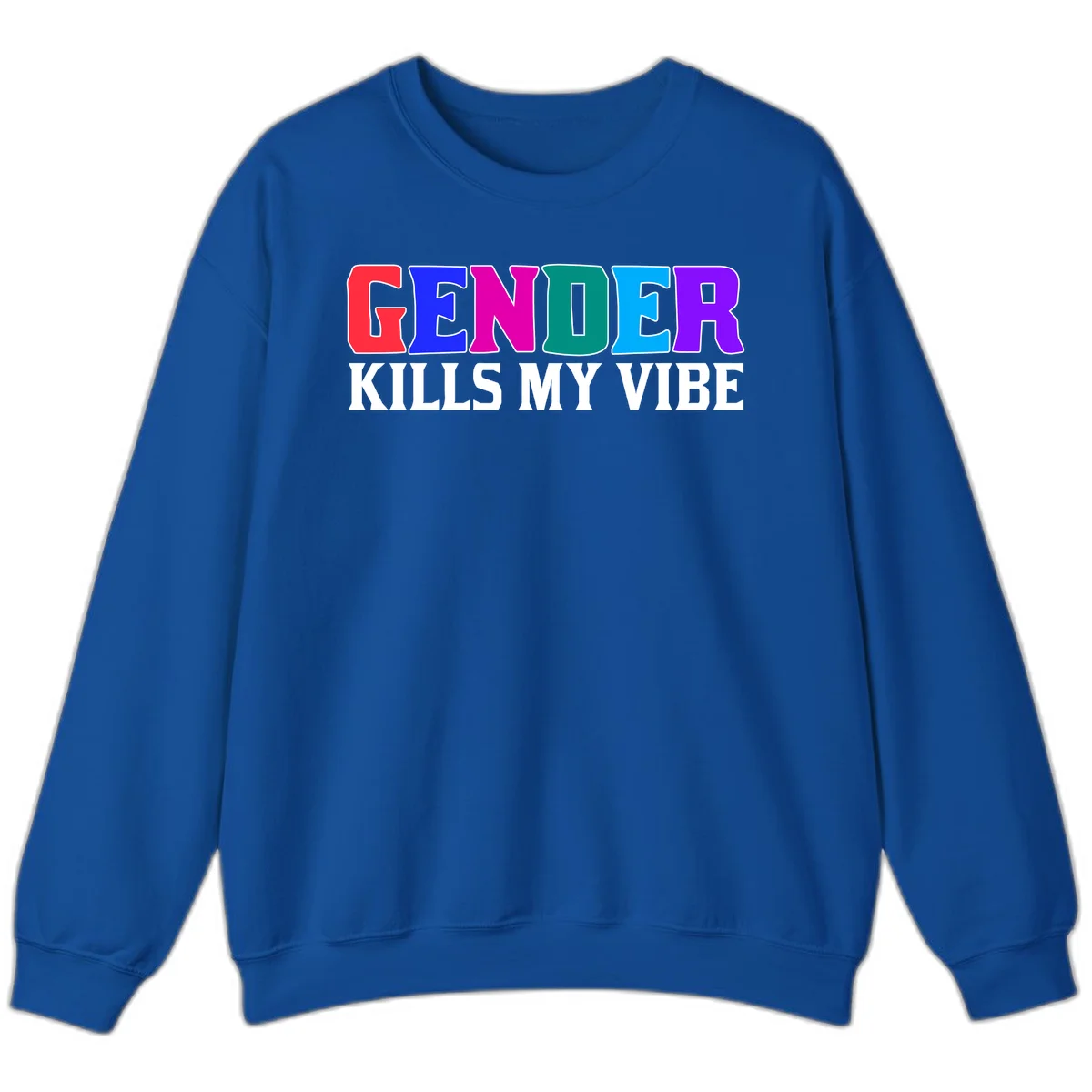 Colorful text design reading 'GENDER KILLS MY VIBE' with each letter in different rainbow colors including red, blue, magenta, teal, cyan, and purple in Royal