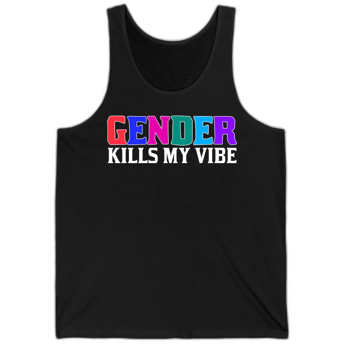 Colorful text design reading 'GENDER KILLS MY VIBE' with each letter in different rainbow colors including red, blue, magenta, teal, cyan, and purple in Black