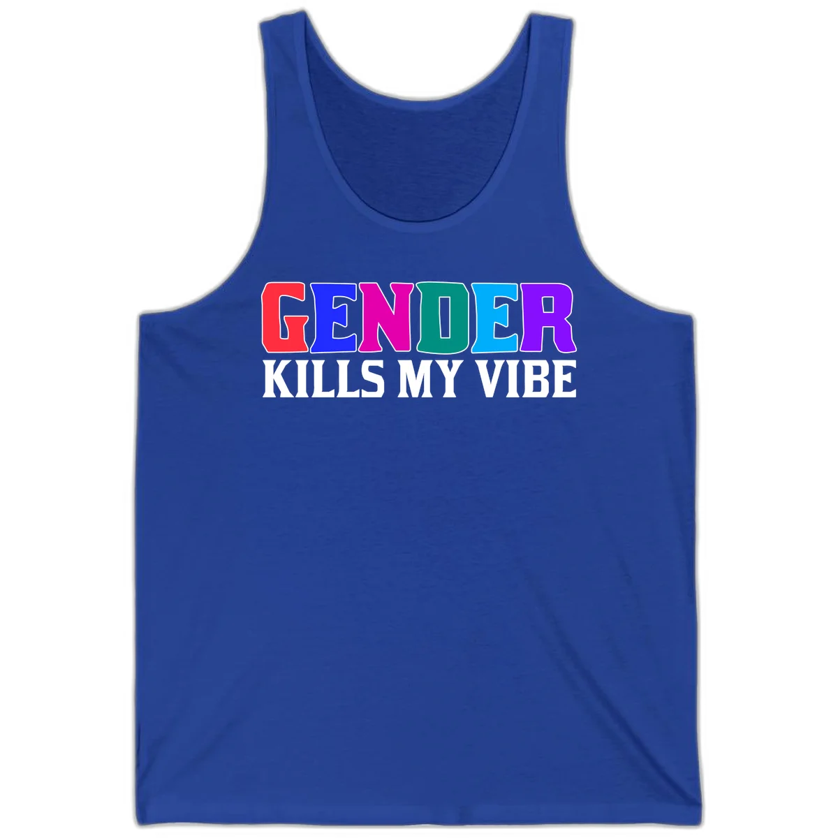 Colorful text design reading 'GENDER KILLS MY VIBE' with each letter in different rainbow colors including red, blue, magenta, teal, cyan, and purple in True Royal