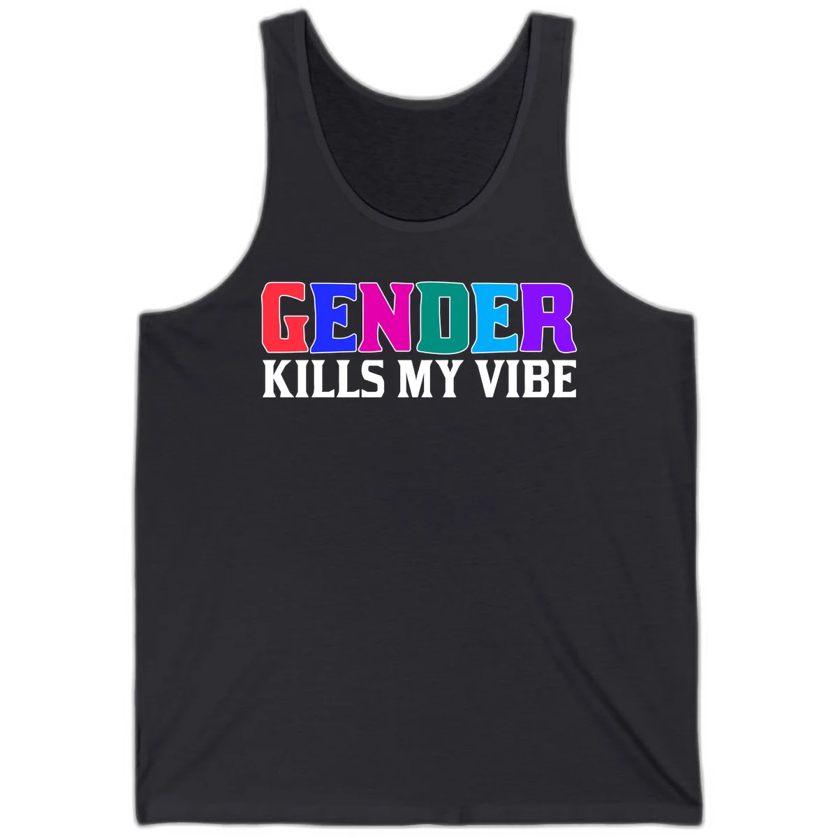 Colorful text design reading 'GENDER KILLS MY VIBE' with each letter in different rainbow colors including red, blue, magenta, teal, cyan, and purple in Dark Grey