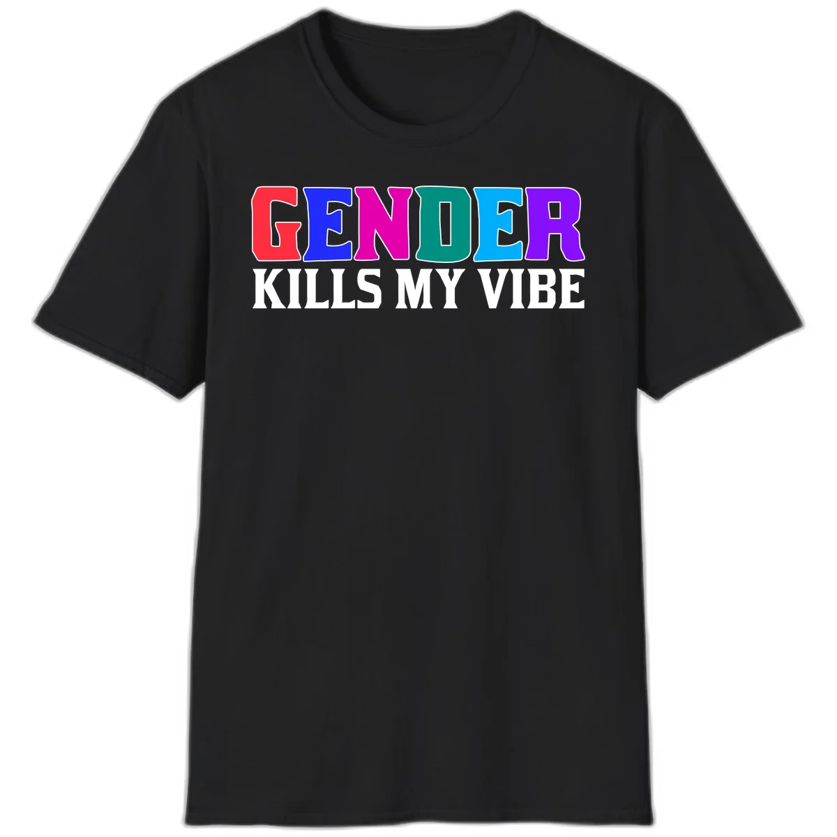 Colorful text design reading 'GENDER KILLS MY VIBE' with each letter in different rainbow colors including red, blue, magenta, teal, cyan, and purple in Black