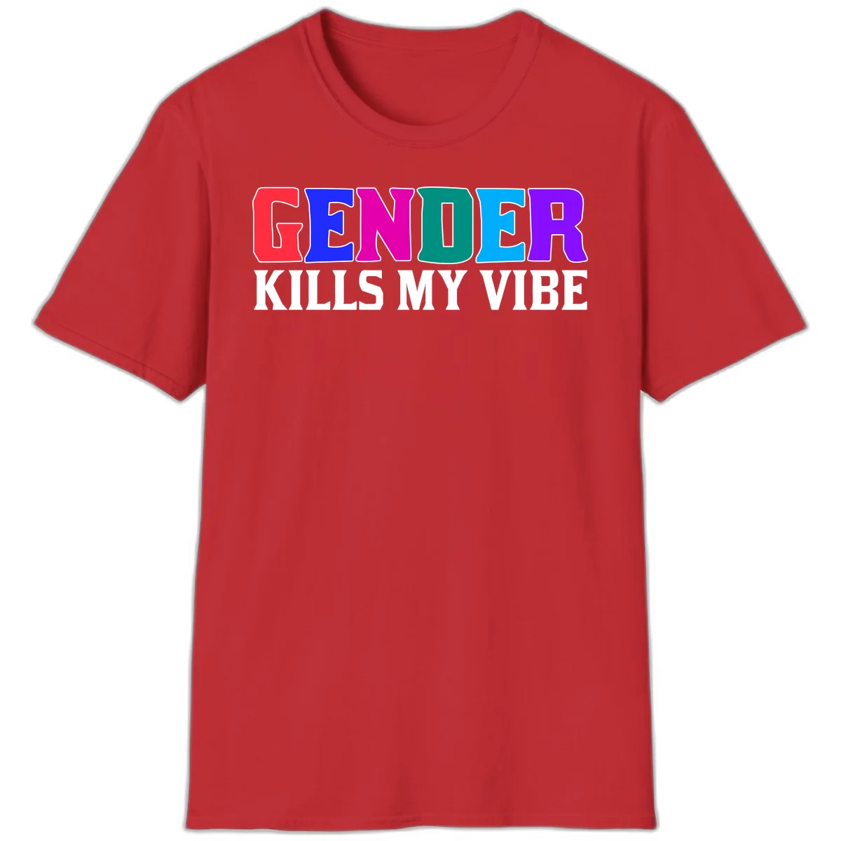 Colorful text design reading 'GENDER KILLS MY VIBE' with each letter in different rainbow colors including red, blue, magenta, teal, cyan, and purple in Red