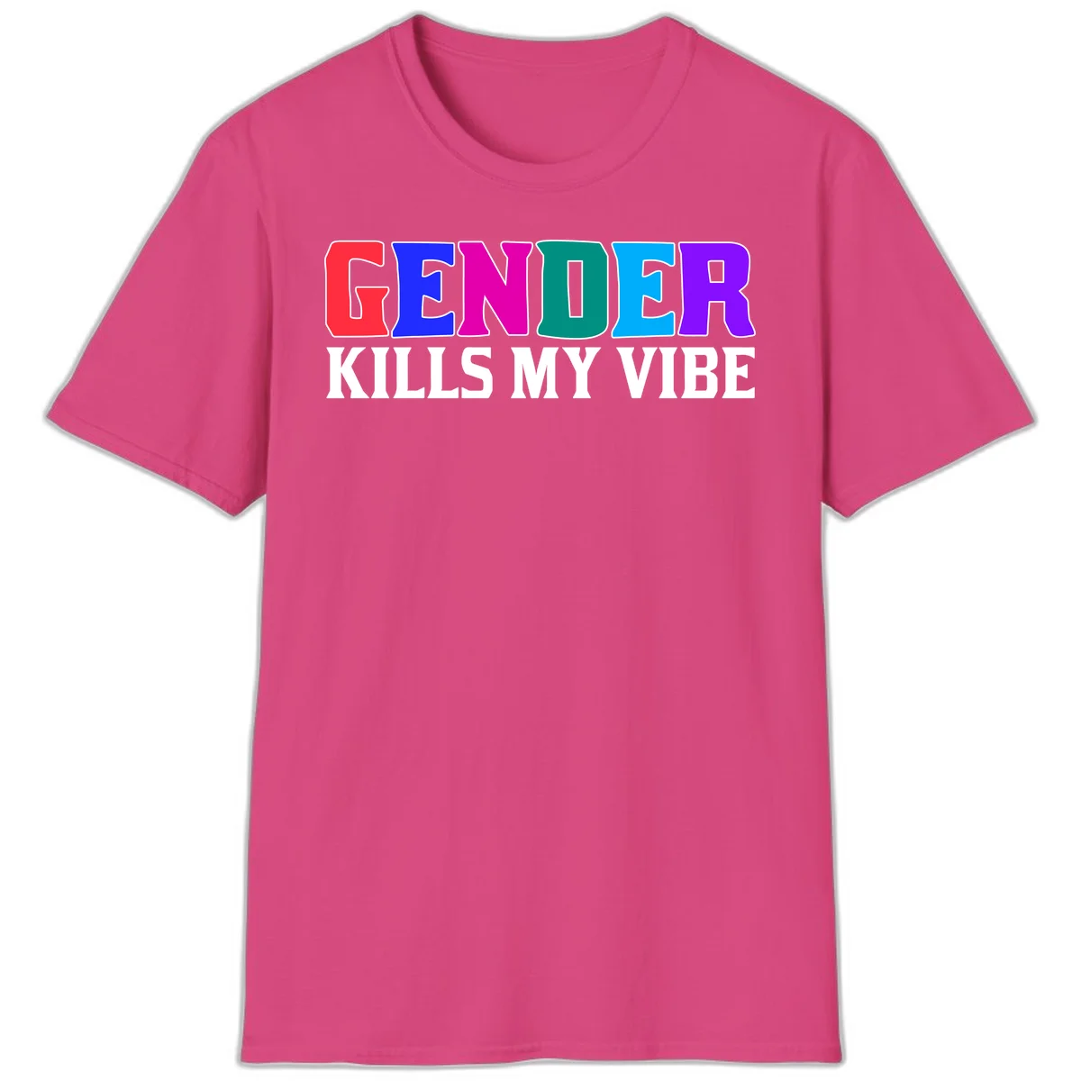 Colorful text design reading 'GENDER KILLS MY VIBE' with each letter in different rainbow colors including red, blue, magenta, teal, cyan, and purple in Heliconia