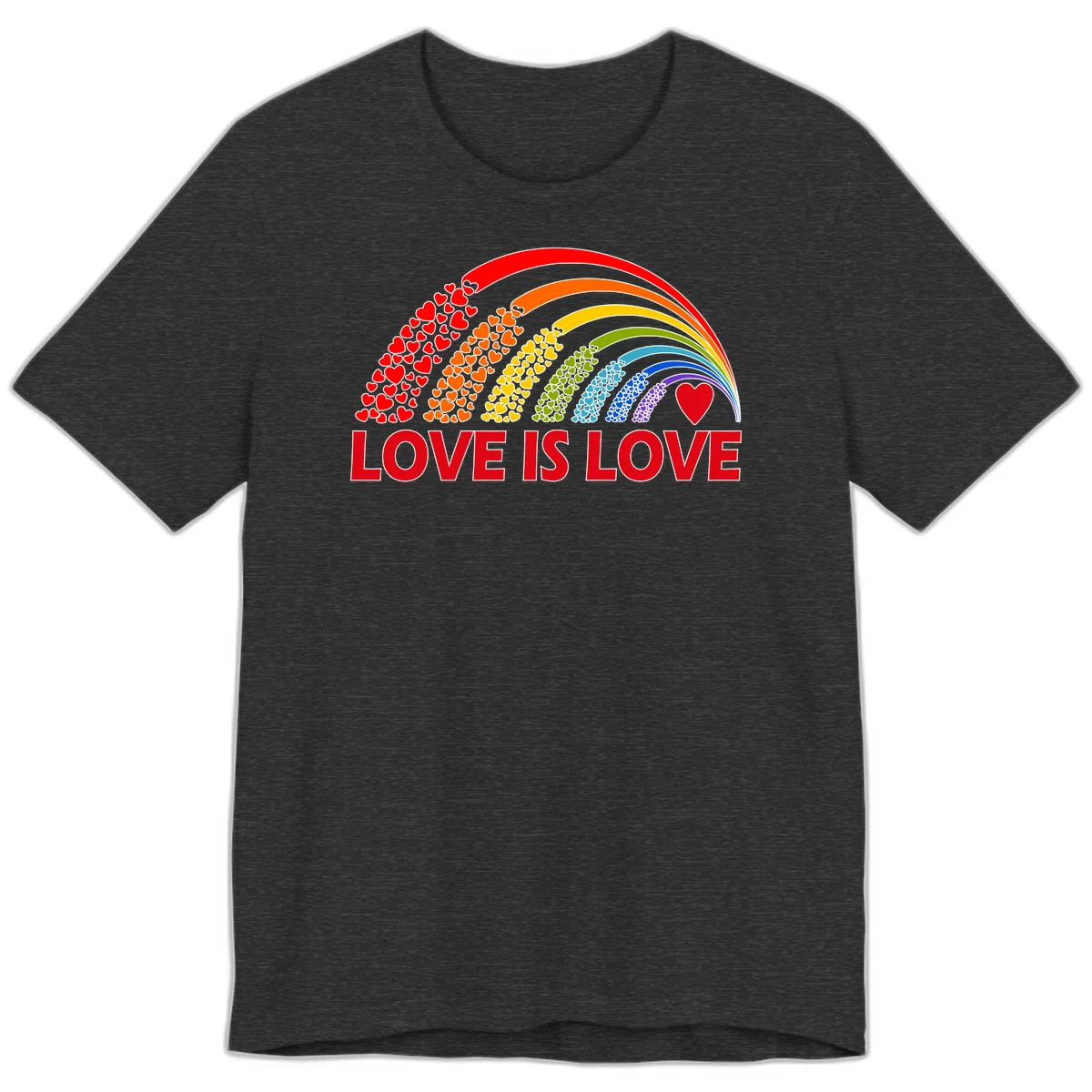 Rainbow arcs filled with colorful hearts in red, orange, yellow, green, cyan, blue, and purple, with 'LOVE IS LOVE' text below in Dark Grey Heather