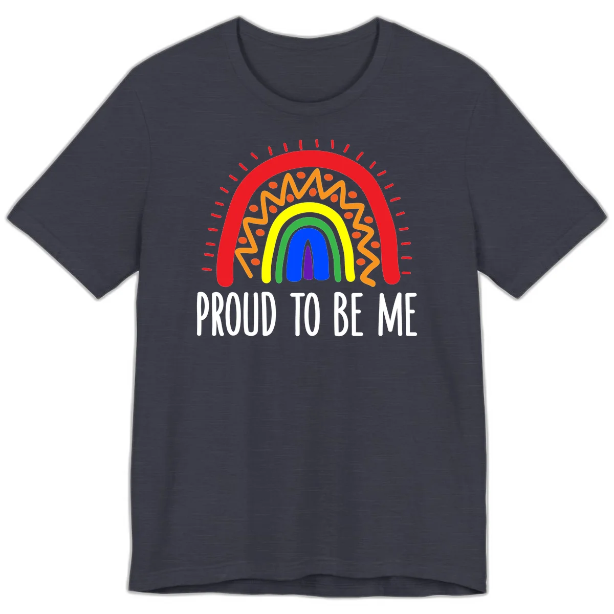 Colorful concentric rainbow arcs with radiating lines and zigzag patterns surrounding text that reads 'Proud To Be Me' in Heather Midnight Navy