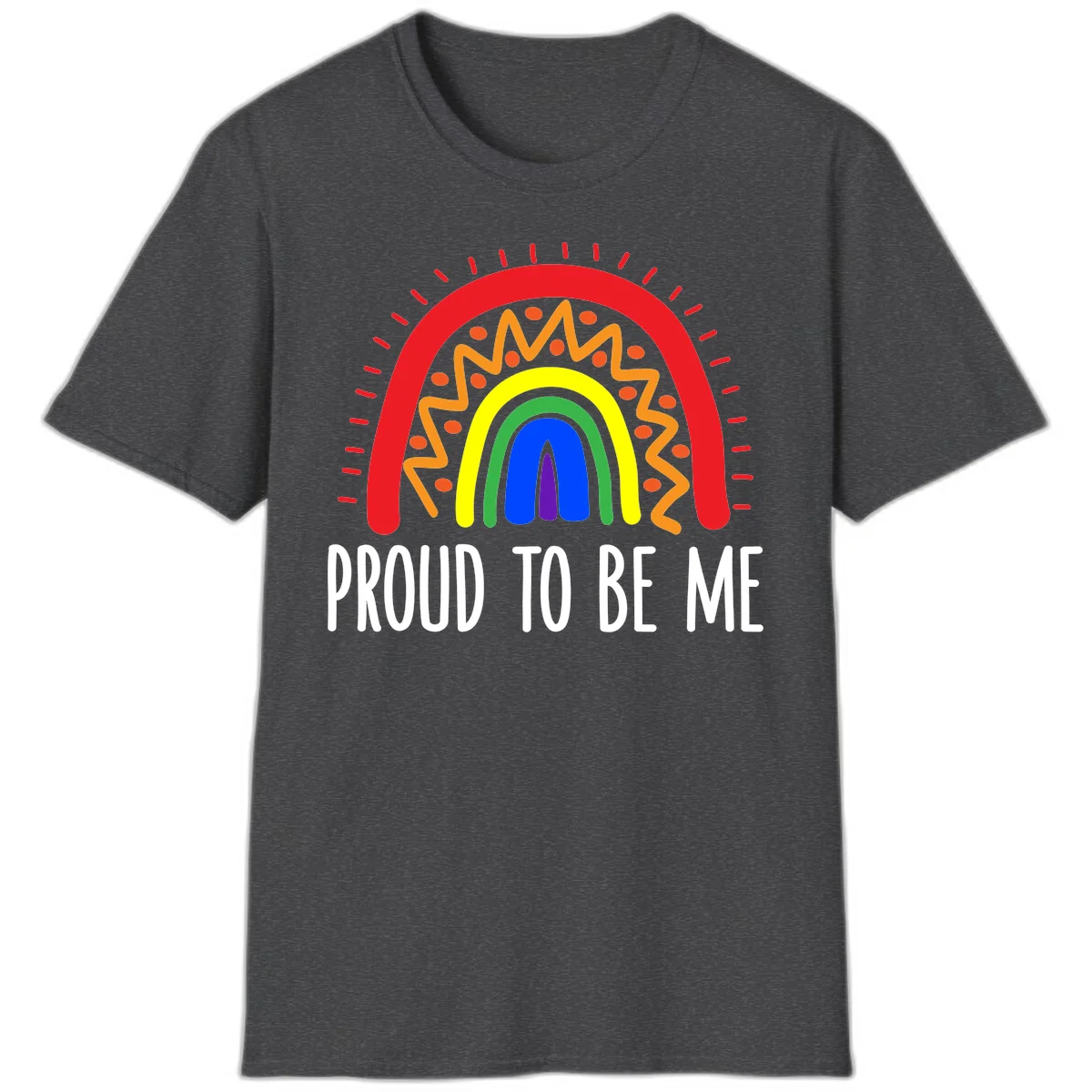 Colorful concentric rainbow arcs with radiating lines and zigzag patterns surrounding text that reads 'Proud To Be Me' in Dark Heather