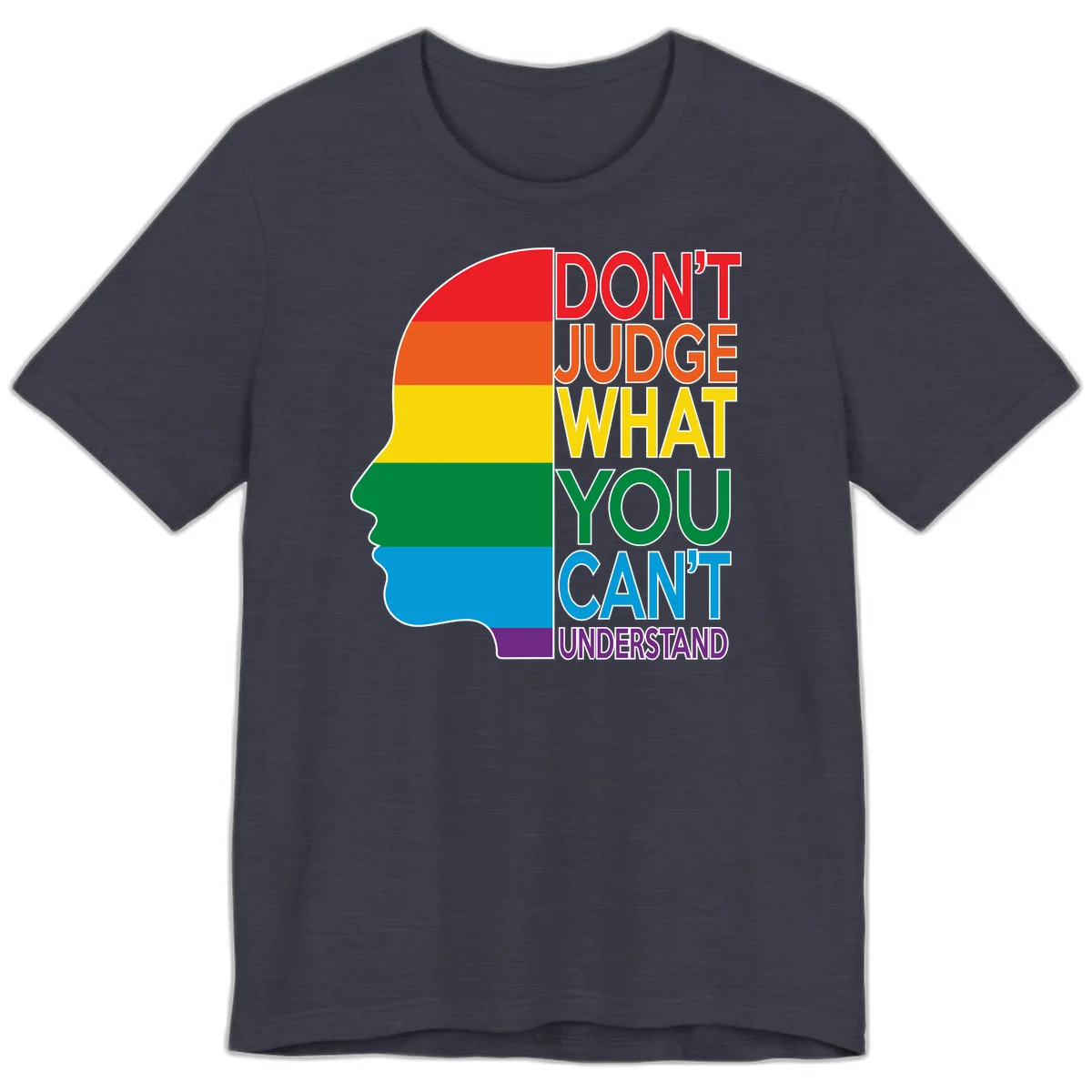 Rainbow-striped head silhouette with text 'Don't Judge What You Can't Understand' promoting LGBTQ acceptance and inclusion in Heather Midnight Navy