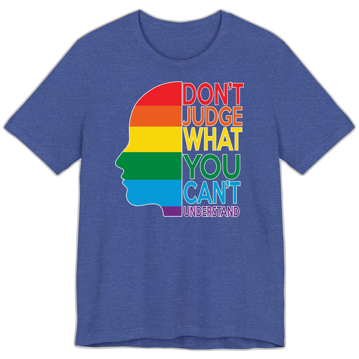 Rainbow-striped head silhouette with text 'Don't Judge What You Can't Understand' promoting LGBTQ acceptance and inclusion in Heather True Royal