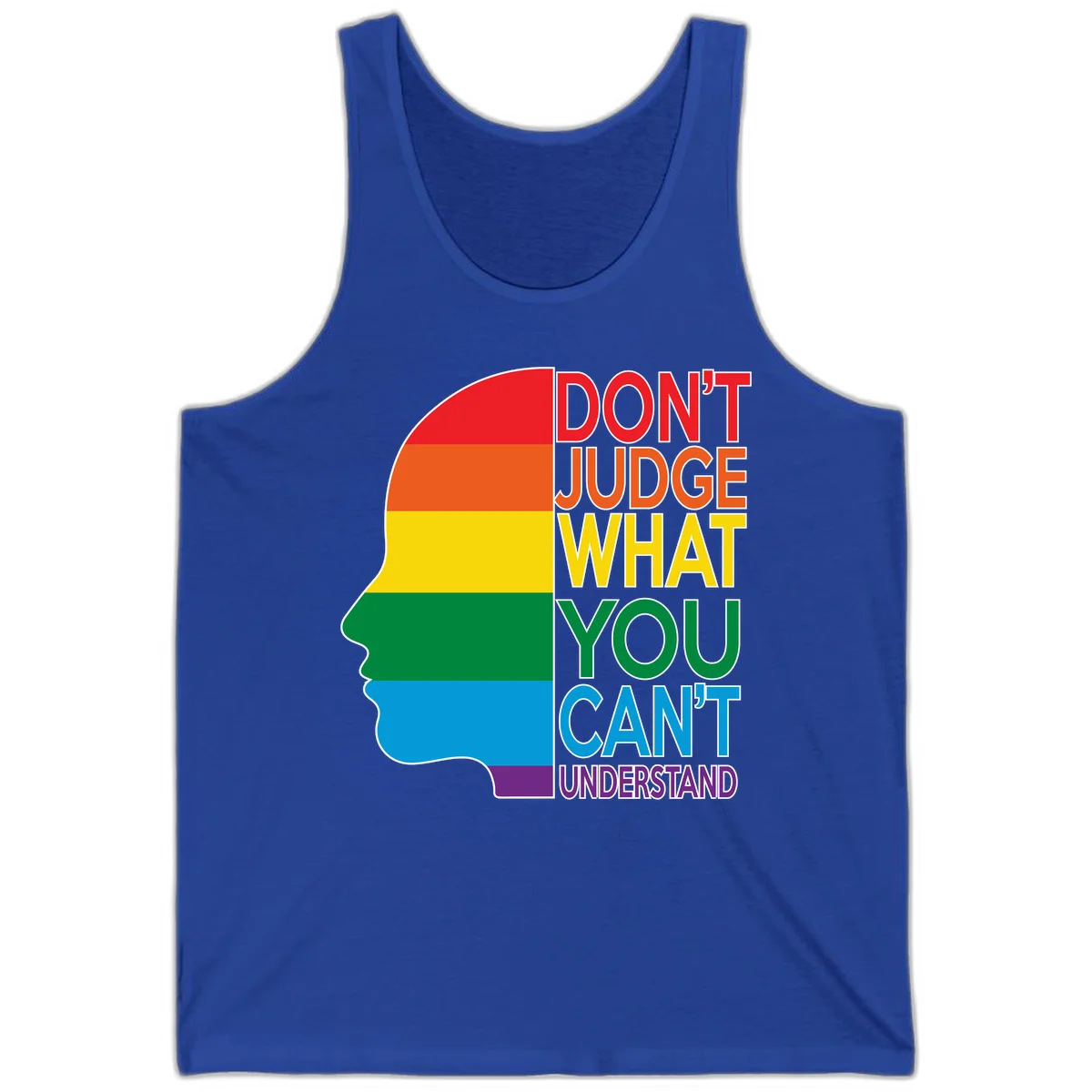 Rainbow-striped head silhouette with text 'Don't Judge What You Can't Understand' promoting LGBTQ acceptance and inclusion in True Royal