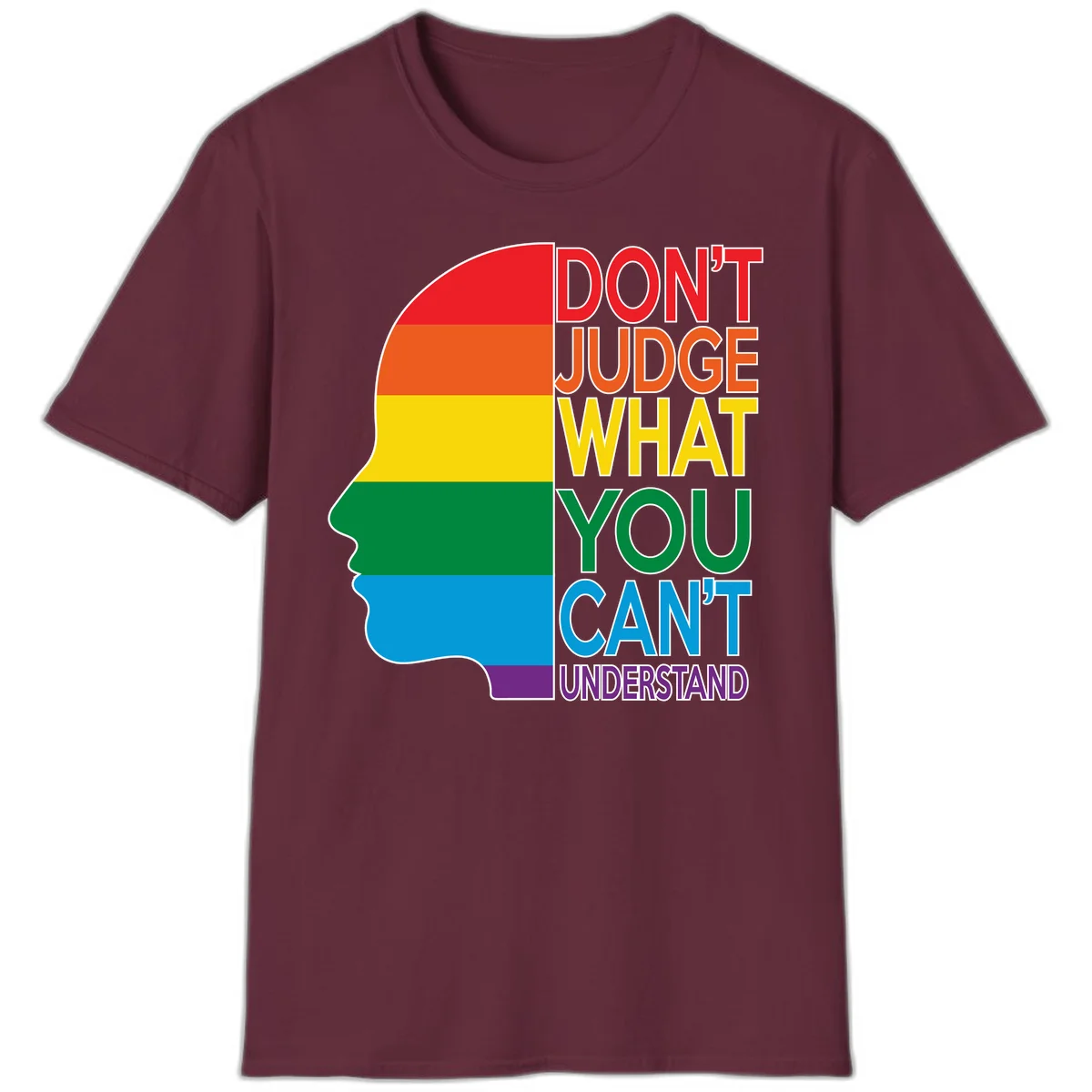 Rainbow-striped head silhouette with text 'Don't Judge What You Can't Understand' promoting LGBTQ acceptance and inclusion in Maroon