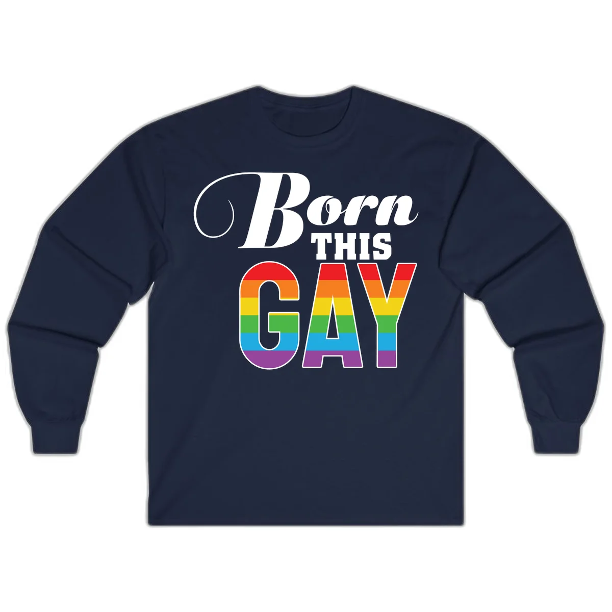 Born This Gay pride design with rainbow flag stripes filling large letters on gray background in Navy