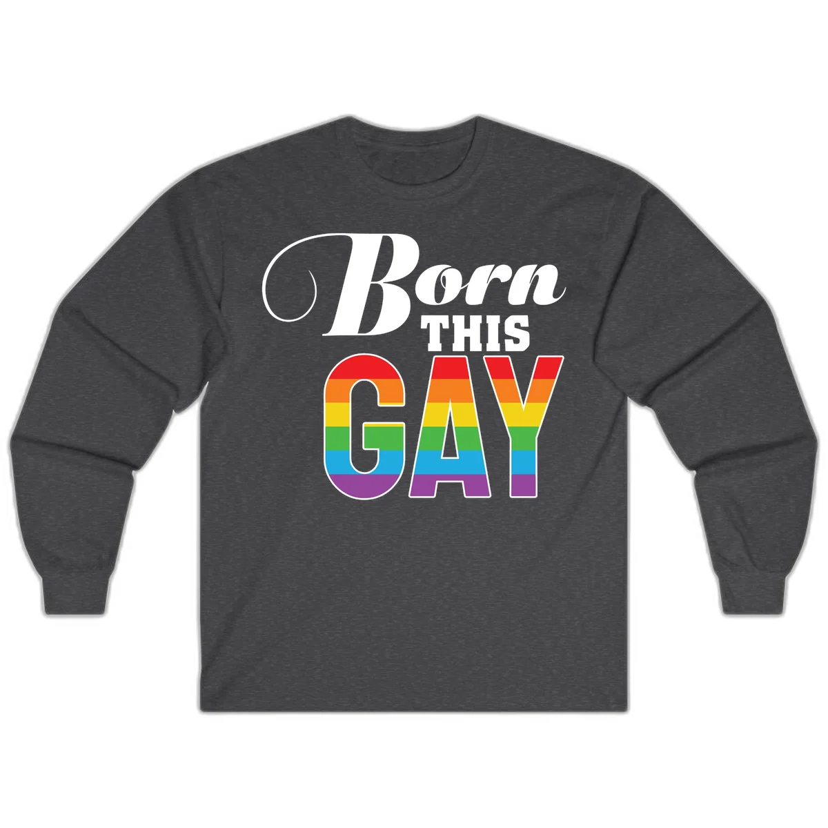 Born This Gay pride design with rainbow flag stripes filling large letters on gray background in Dark Heather