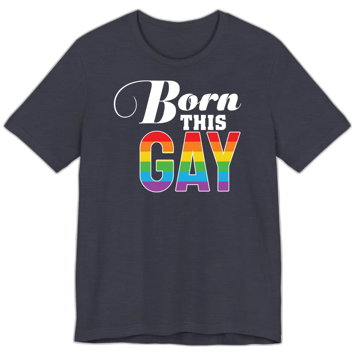 Born This Gay pride design with rainbow flag stripes filling large letters on gray background in Heather Midnight Navy