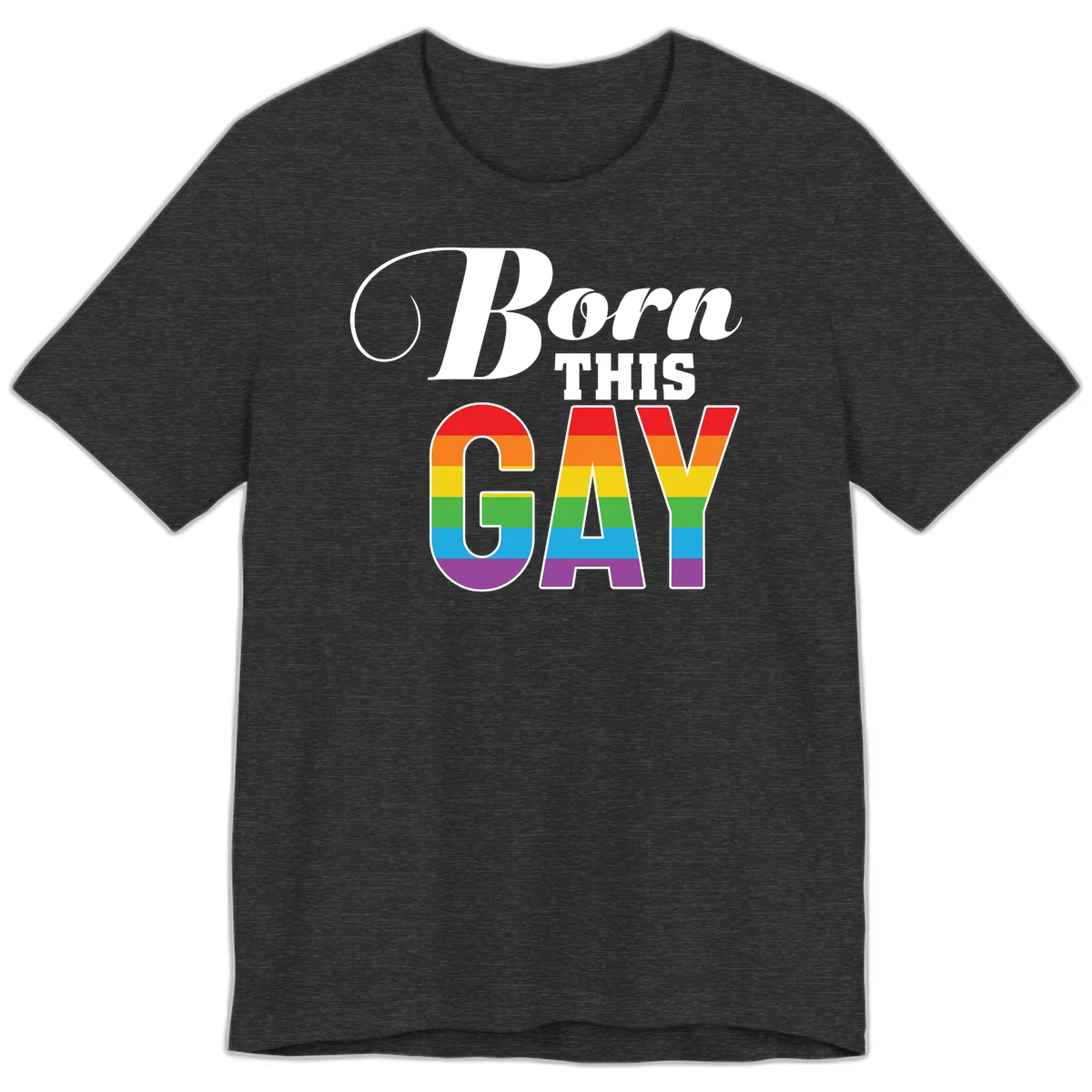 Born This Gay pride design with rainbow flag stripes filling large letters on gray background in Dark Grey Heather