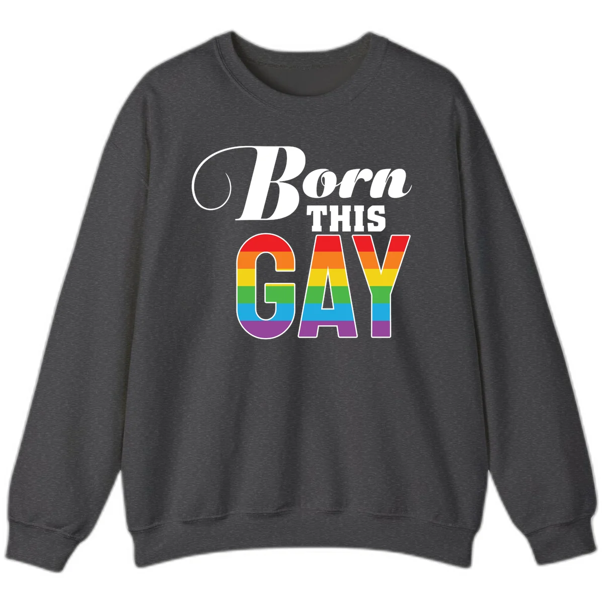 Born This Gay pride design with rainbow flag stripes filling large letters on gray background in Dark Heather