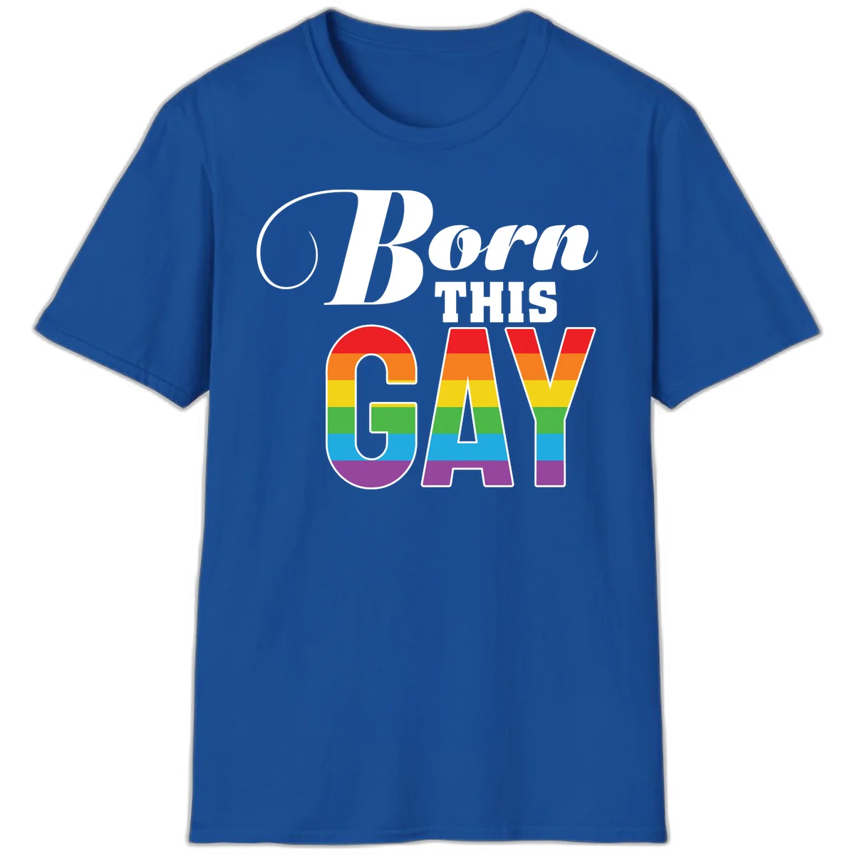 Born This Gay pride design with rainbow flag stripes filling large letters on gray background in Royal
