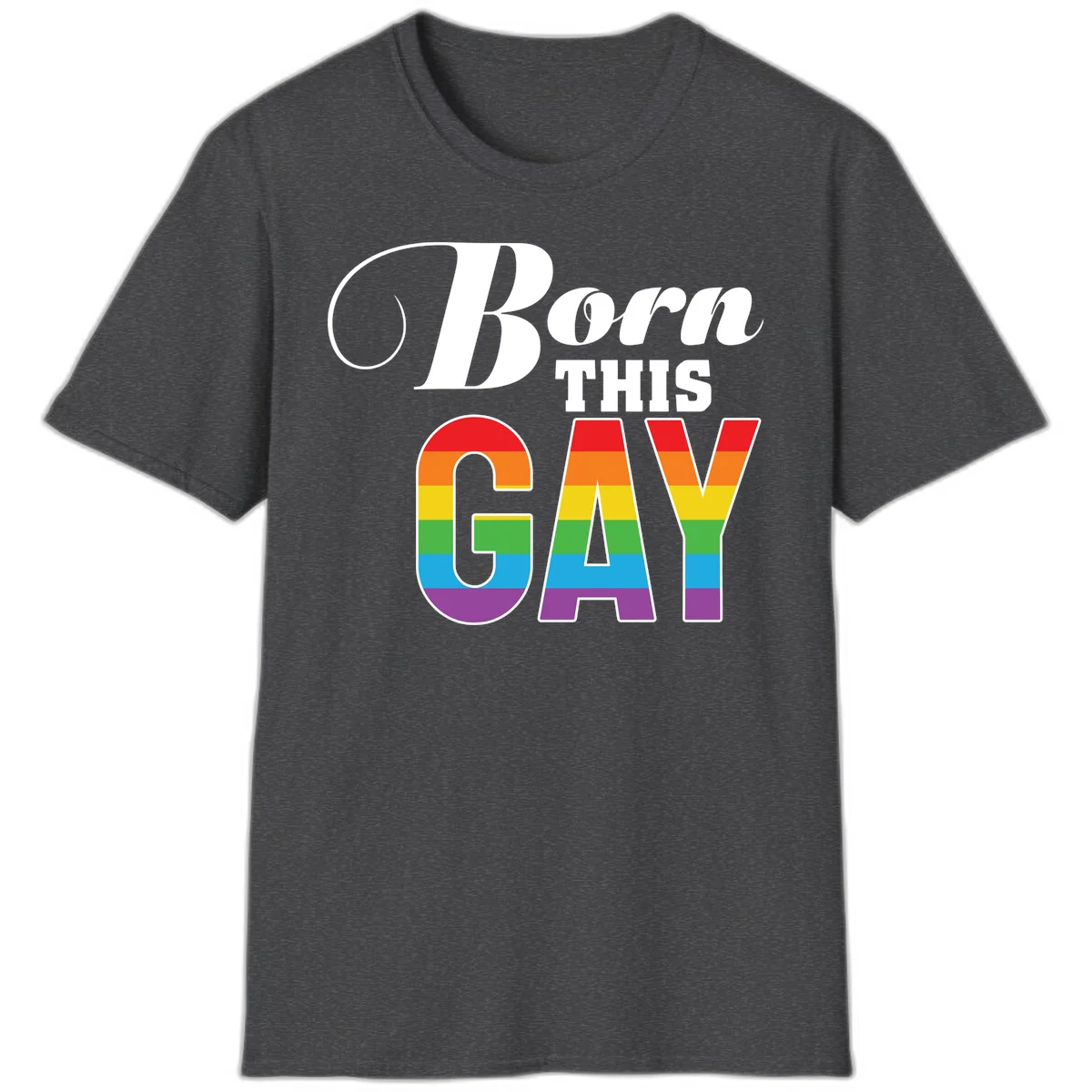Born This Gay pride design with rainbow flag stripes filling large letters on gray background in Dark Heather
