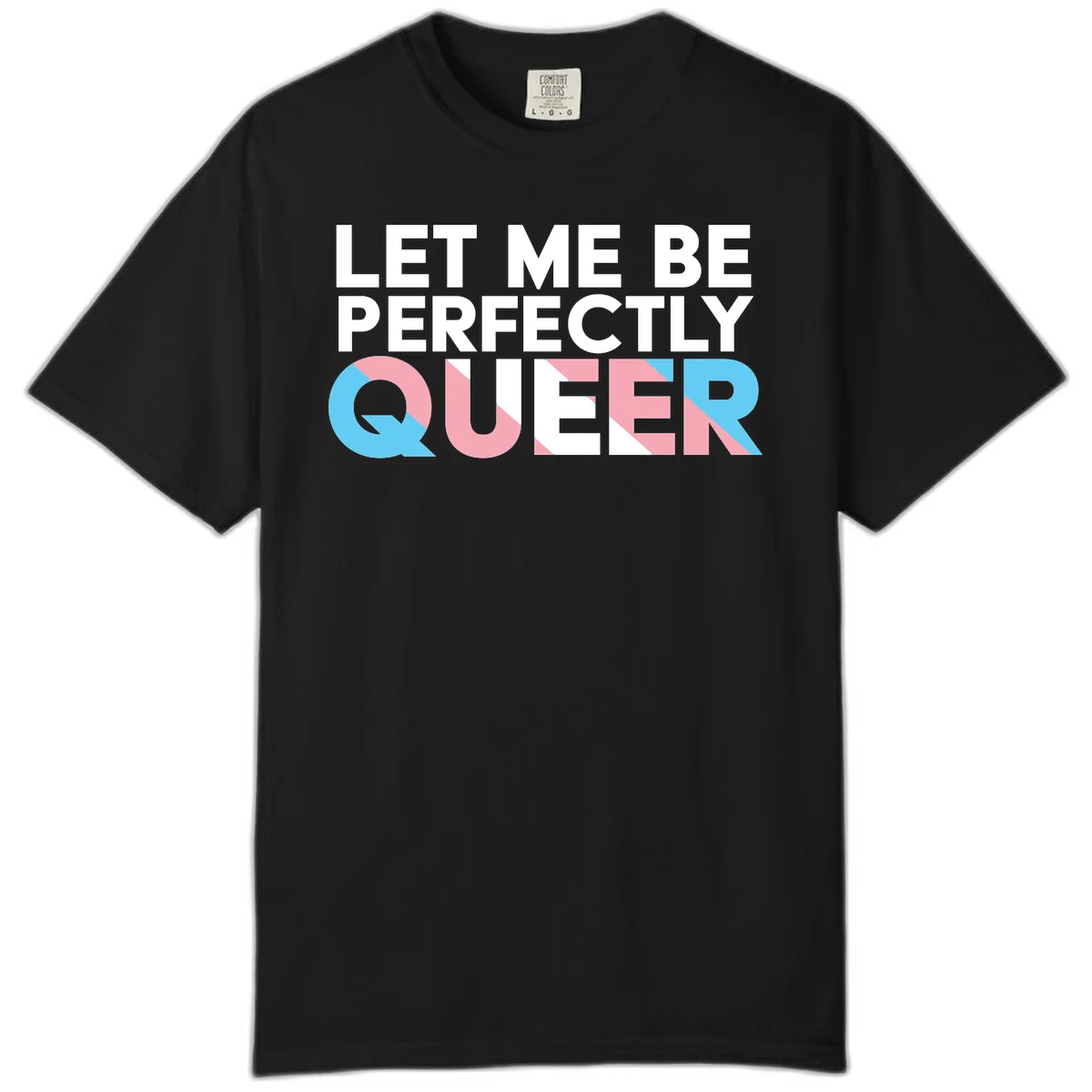 Bold white typography reading 'LET ME BE PERFECTLY QUEER' with pink and blue geometric color blocking on gray background in Black