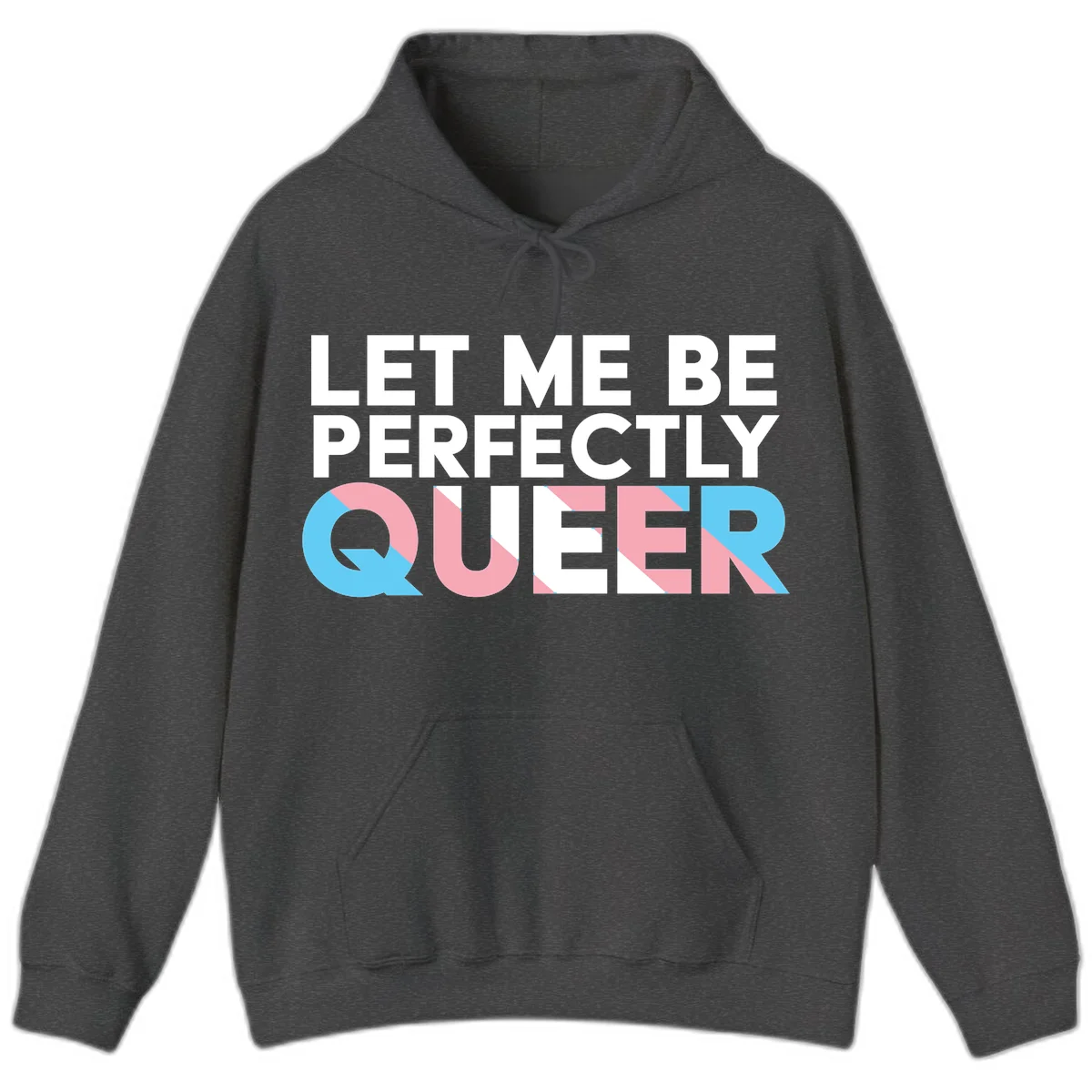 Bold white typography reading 'LET ME BE PERFECTLY QUEER' with pink and blue geometric color blocking on gray background in Dark Heather