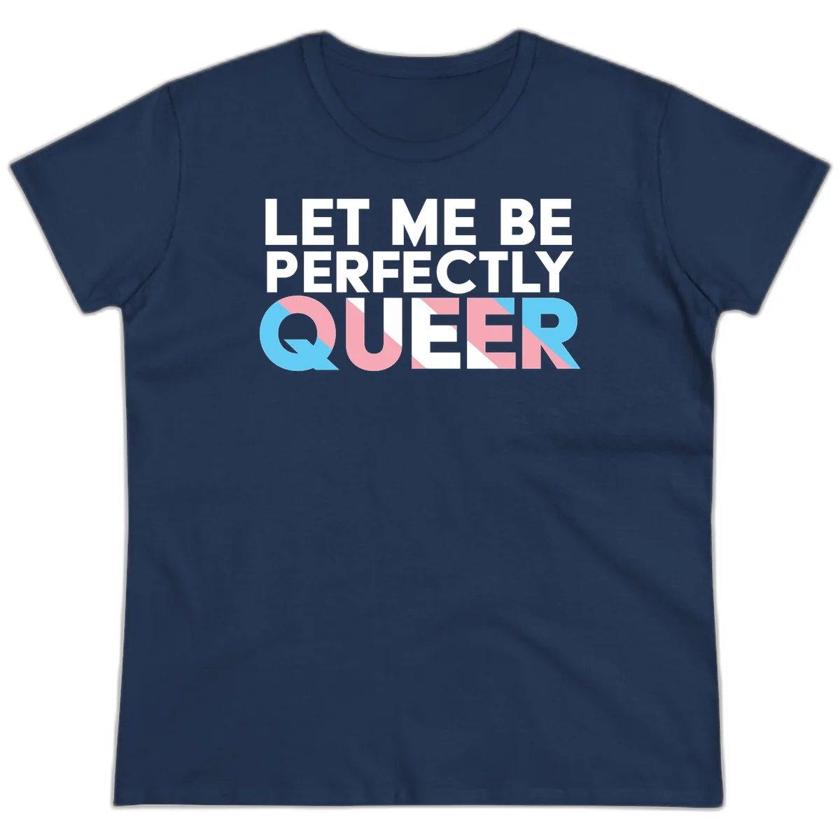 Bold white typography reading 'LET ME BE PERFECTLY QUEER' with pink and blue geometric color blocking on gray background in Navy