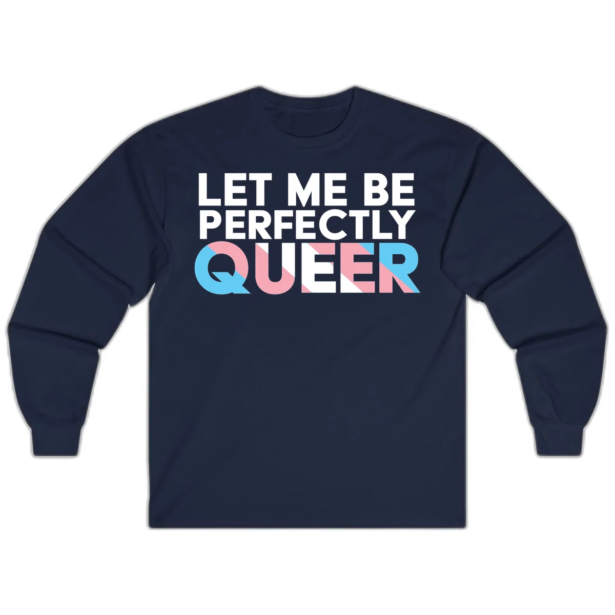Bold white typography reading 'LET ME BE PERFECTLY QUEER' with pink and blue geometric color blocking on gray background in Navy