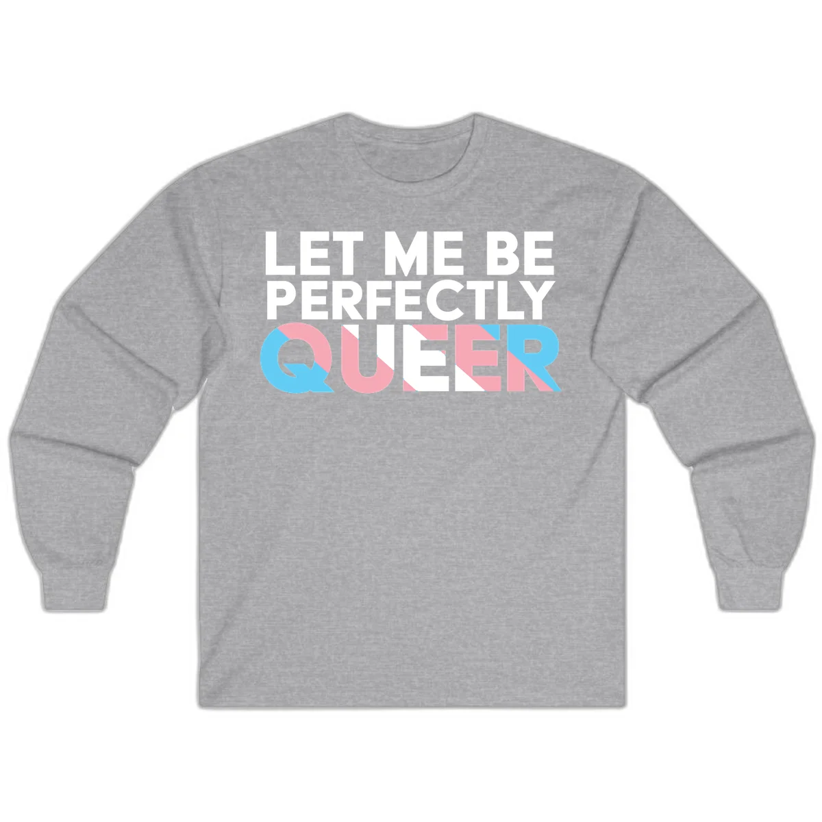 Bold white typography reading 'LET ME BE PERFECTLY QUEER' with pink and blue geometric color blocking on gray background in Sport Grey