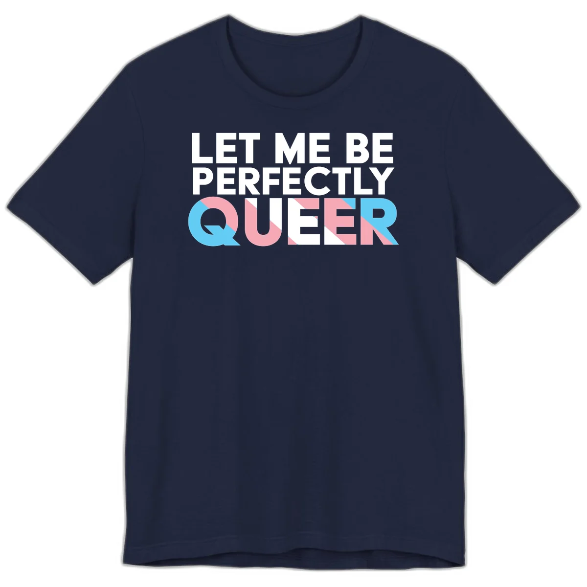 Bold white typography reading 'LET ME BE PERFECTLY QUEER' with pink and blue geometric color blocking on gray background in Navy