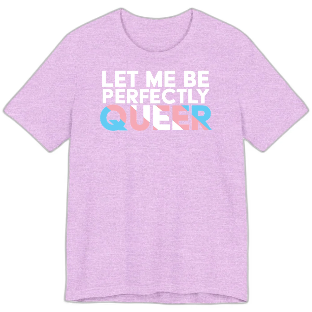 Bold white typography reading 'LET ME BE PERFECTLY QUEER' with pink and blue geometric color blocking on gray background in Heather Prism Lilac