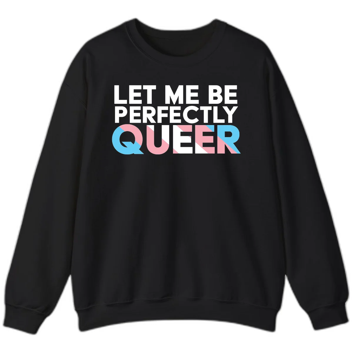 Bold white typography reading 'LET ME BE PERFECTLY QUEER' with pink and blue geometric color blocking on gray background in Black