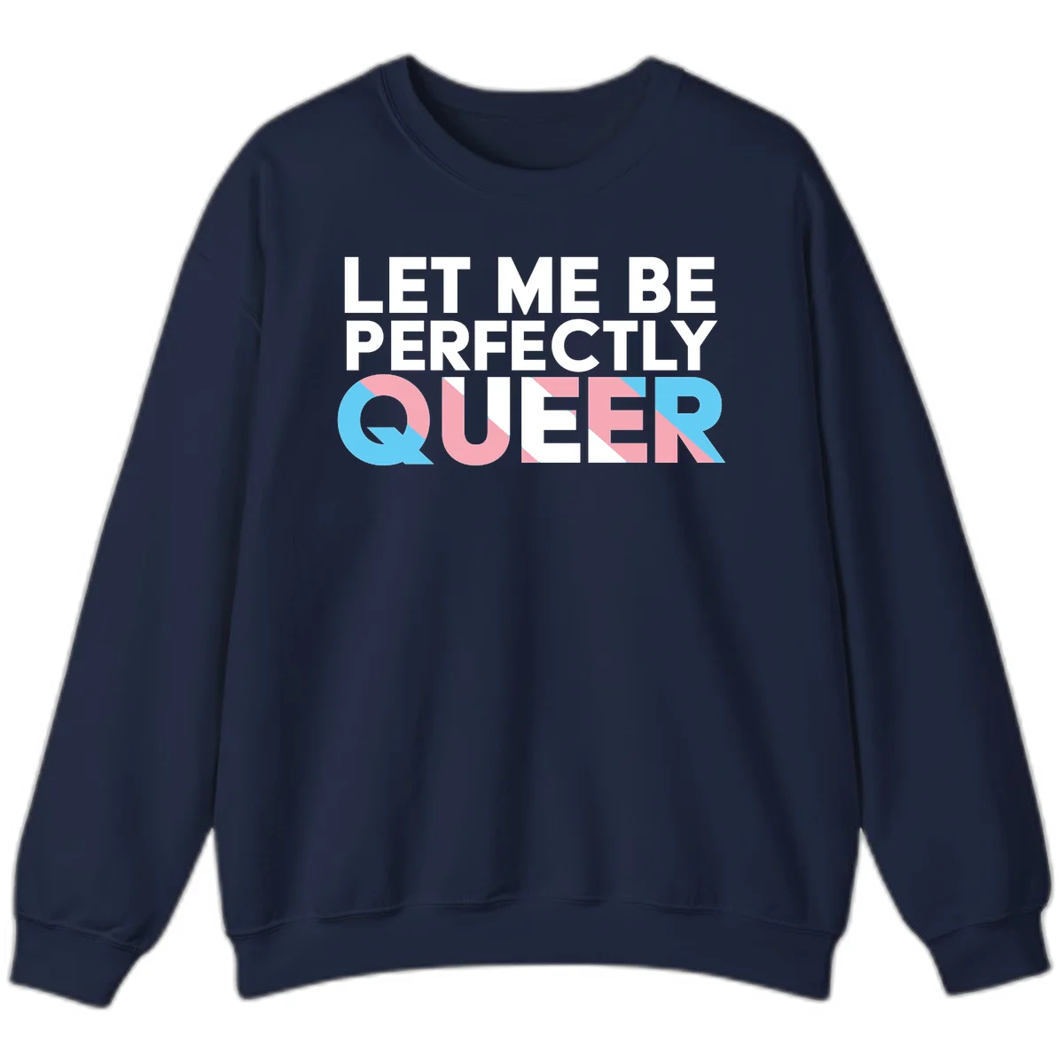 Bold white typography reading 'LET ME BE PERFECTLY QUEER' with pink and blue geometric color blocking on gray background in Navy