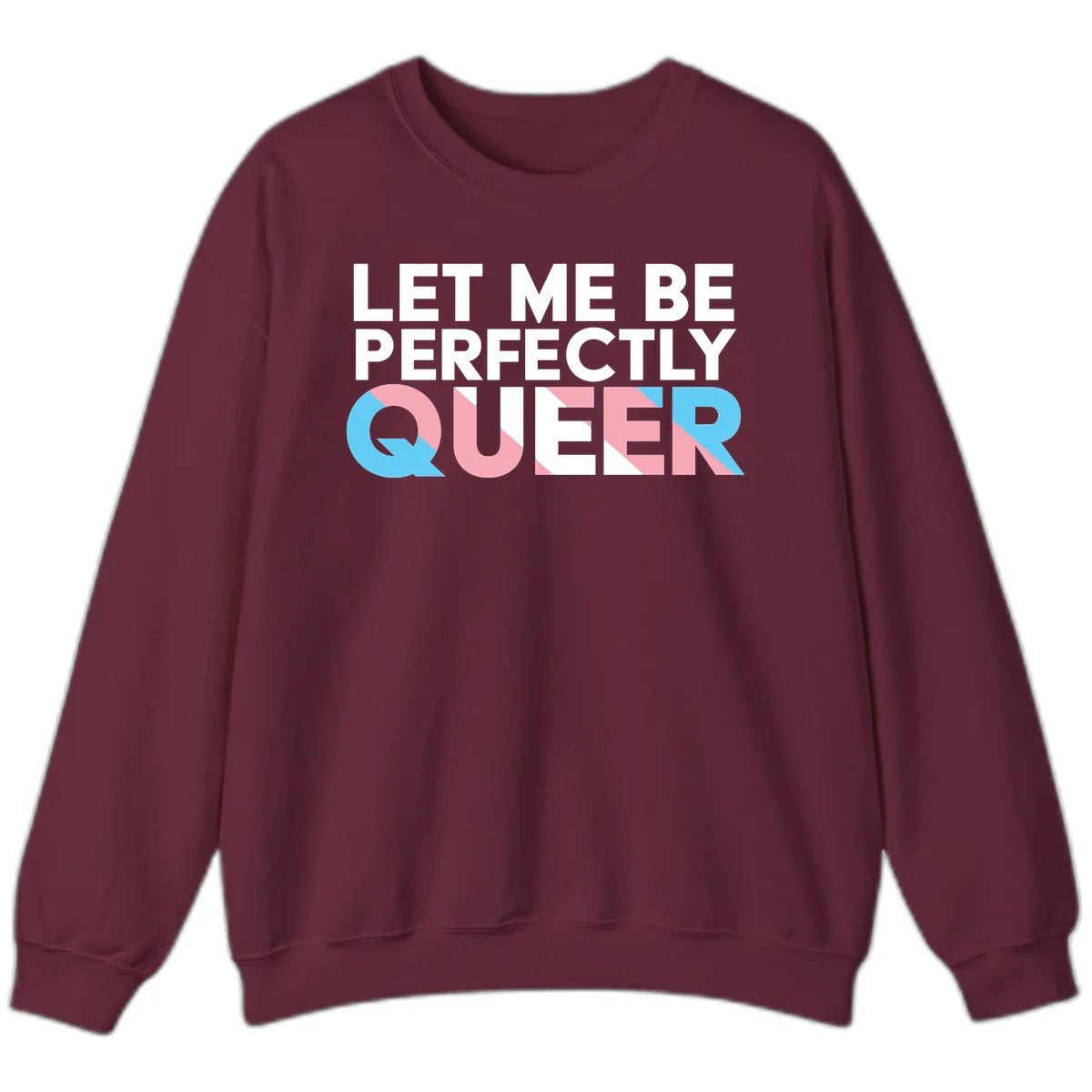 Bold white typography reading 'LET ME BE PERFECTLY QUEER' with pink and blue geometric color blocking on gray background in Maroon