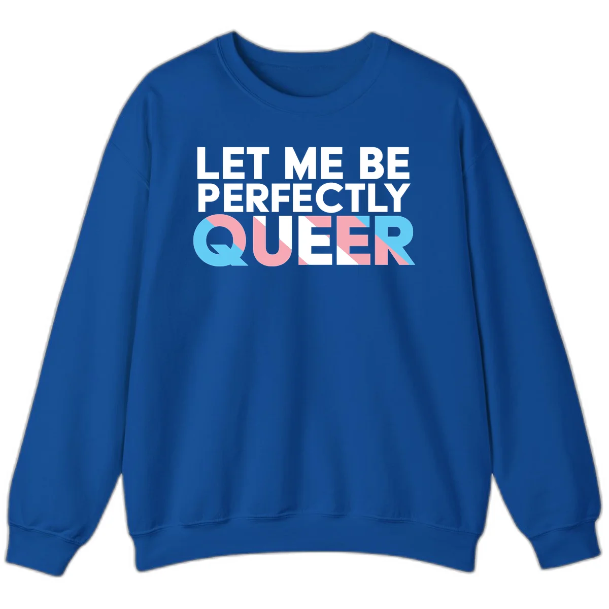 Bold white typography reading 'LET ME BE PERFECTLY QUEER' with pink and blue geometric color blocking on gray background in Royal