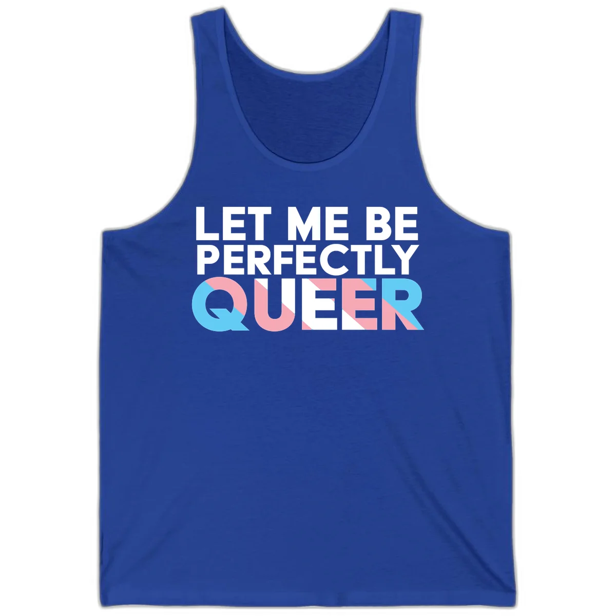 Bold white typography reading 'LET ME BE PERFECTLY QUEER' with pink and blue geometric color blocking on gray background in True Royal