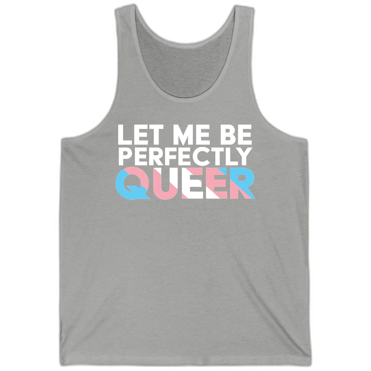 Bold white typography reading 'LET ME BE PERFECTLY QUEER' with pink and blue geometric color blocking on gray background in Athletic Heather