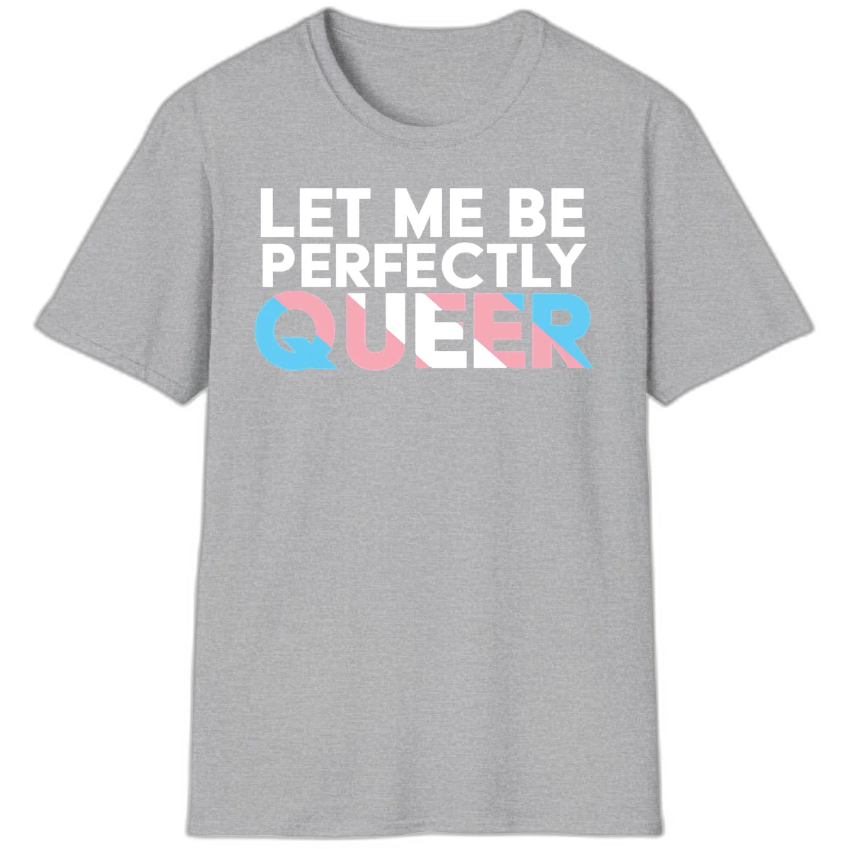 Bold white typography reading 'LET ME BE PERFECTLY QUEER' with pink and blue geometric color blocking on gray background in Sport Grey